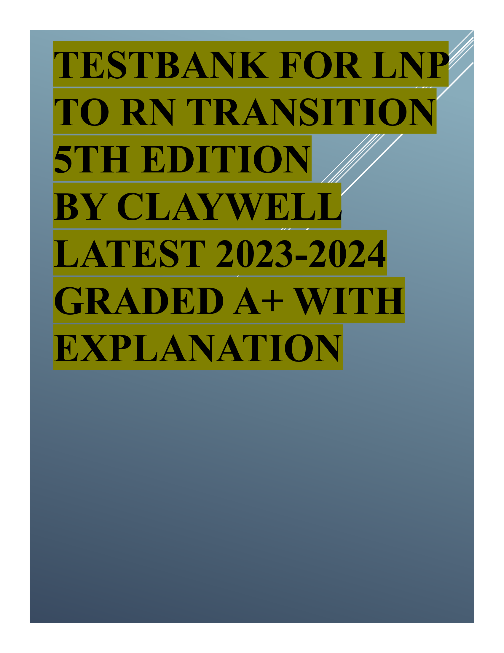 TEST BANK FOR LNP TO RN TRANSITION 5TH EDITION BY CLAYWELL LATEST 2023-2024 GRADED A+WITH EXPLANATION