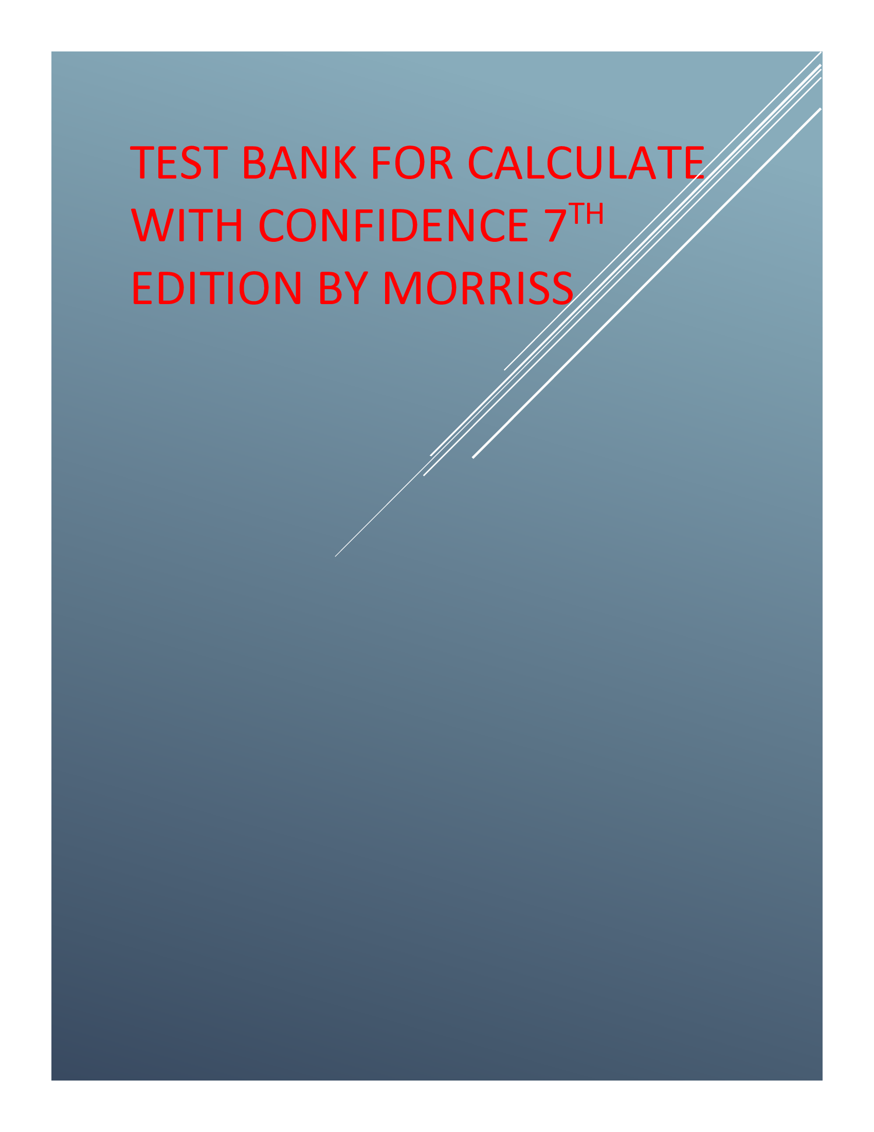 TEST BANK FOR CALCULATE WITH CONFIDENCE 7TH EDITION BY MORRISS