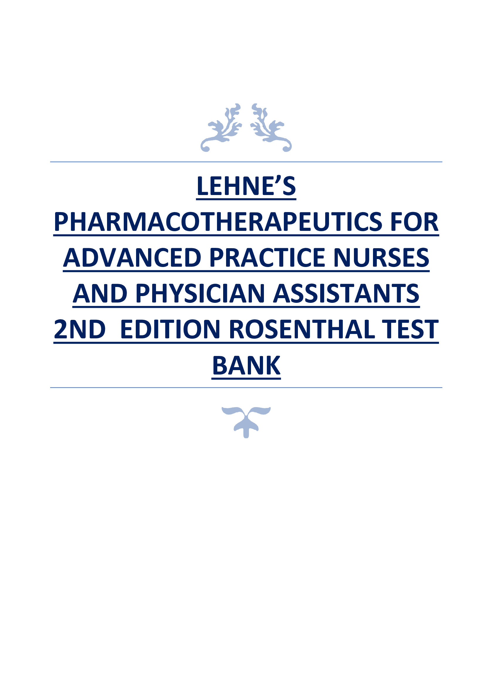LEHNE’S PHARMACOTHERAPEUTICS FOR ADVANCED PRACTICE NURSES AND PHYSICIAN ASSISTANTS 2ND  EDITION ROSENTHAL TEST BANK