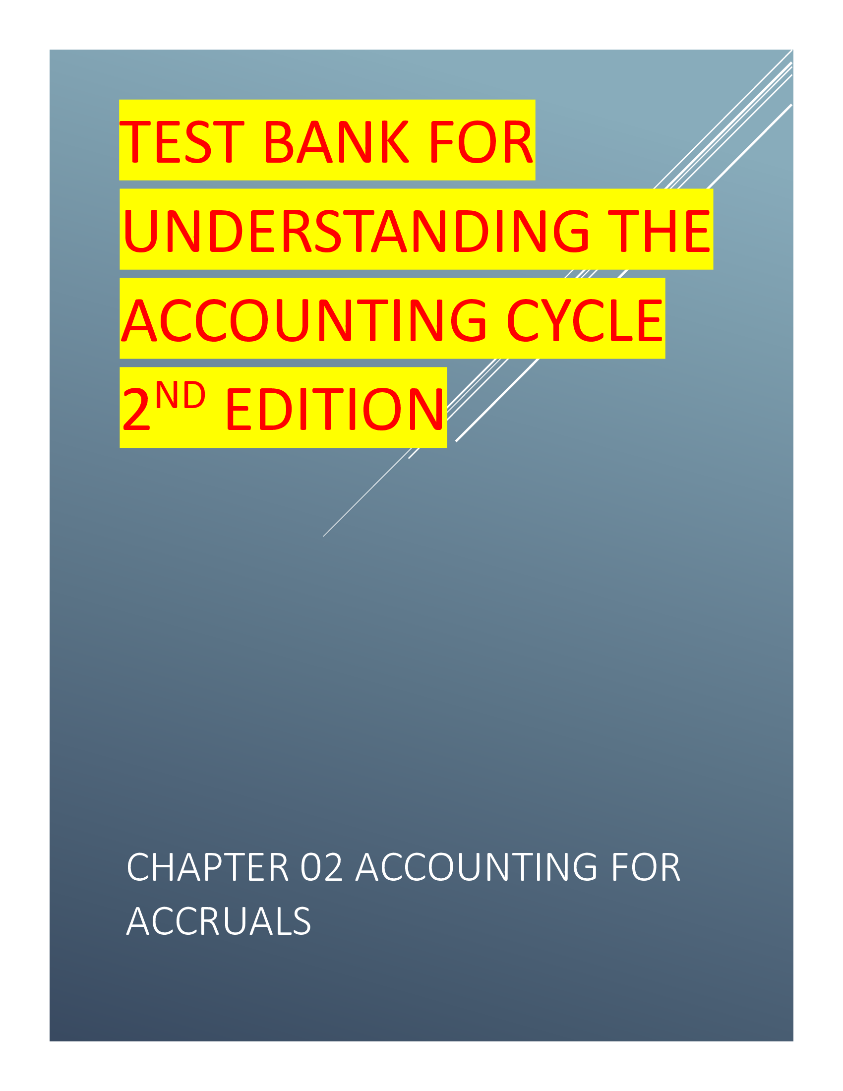 Test Bank for Understanding the Accounting Cycle 2nd Edition