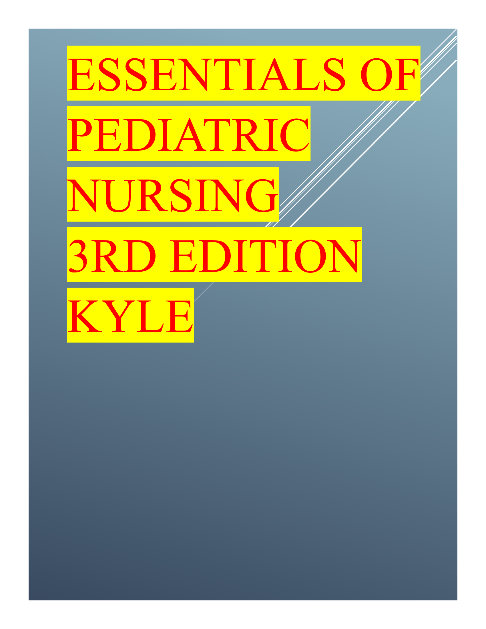 Essentials of Pediatric Nursing 3rd Edition Kyle Test Bank