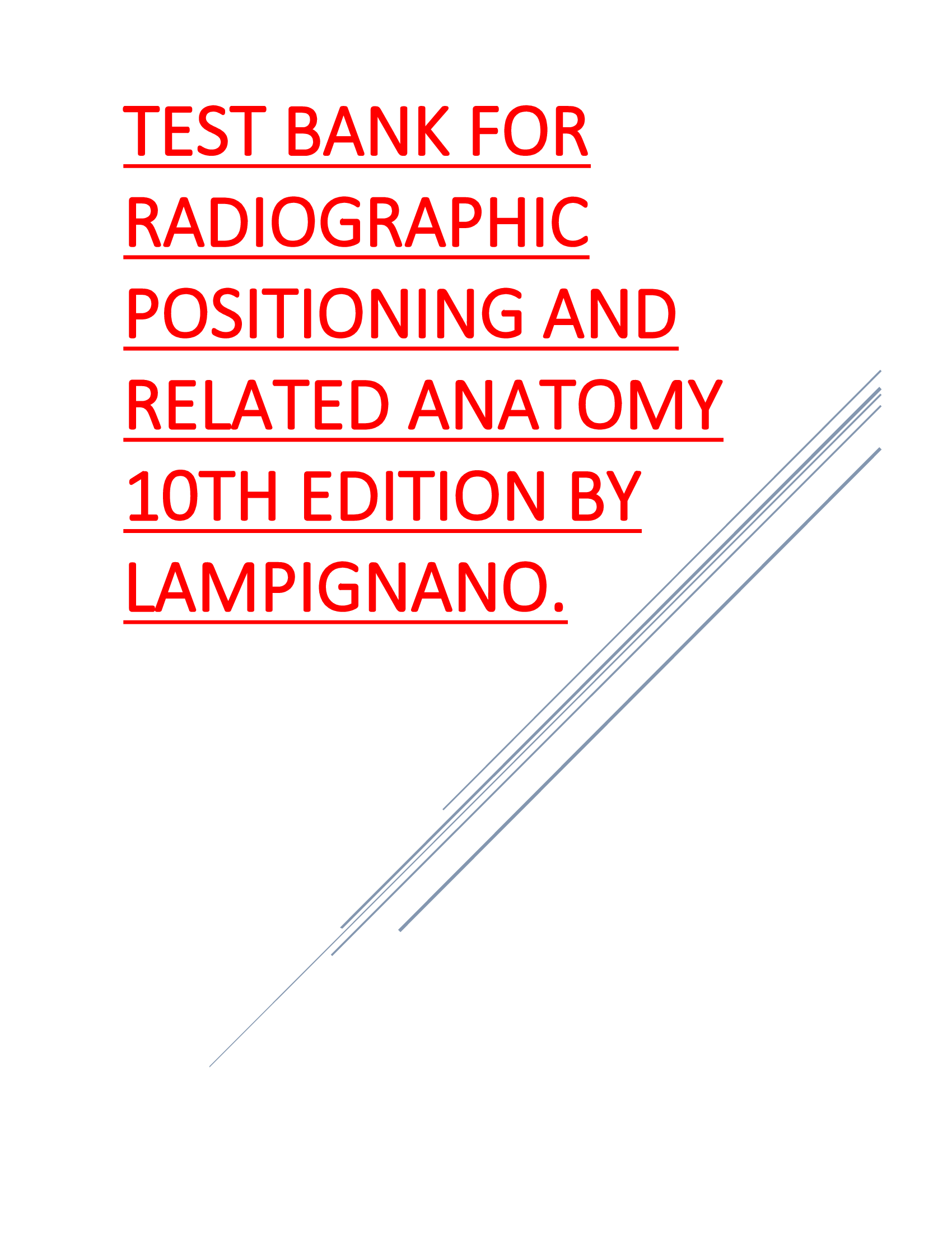 TEST BANK FOR RADIOGRAPHIC POSITIONING AND RELATED ANATOMY 10TH EDITION BY LAMPIGNANO.
