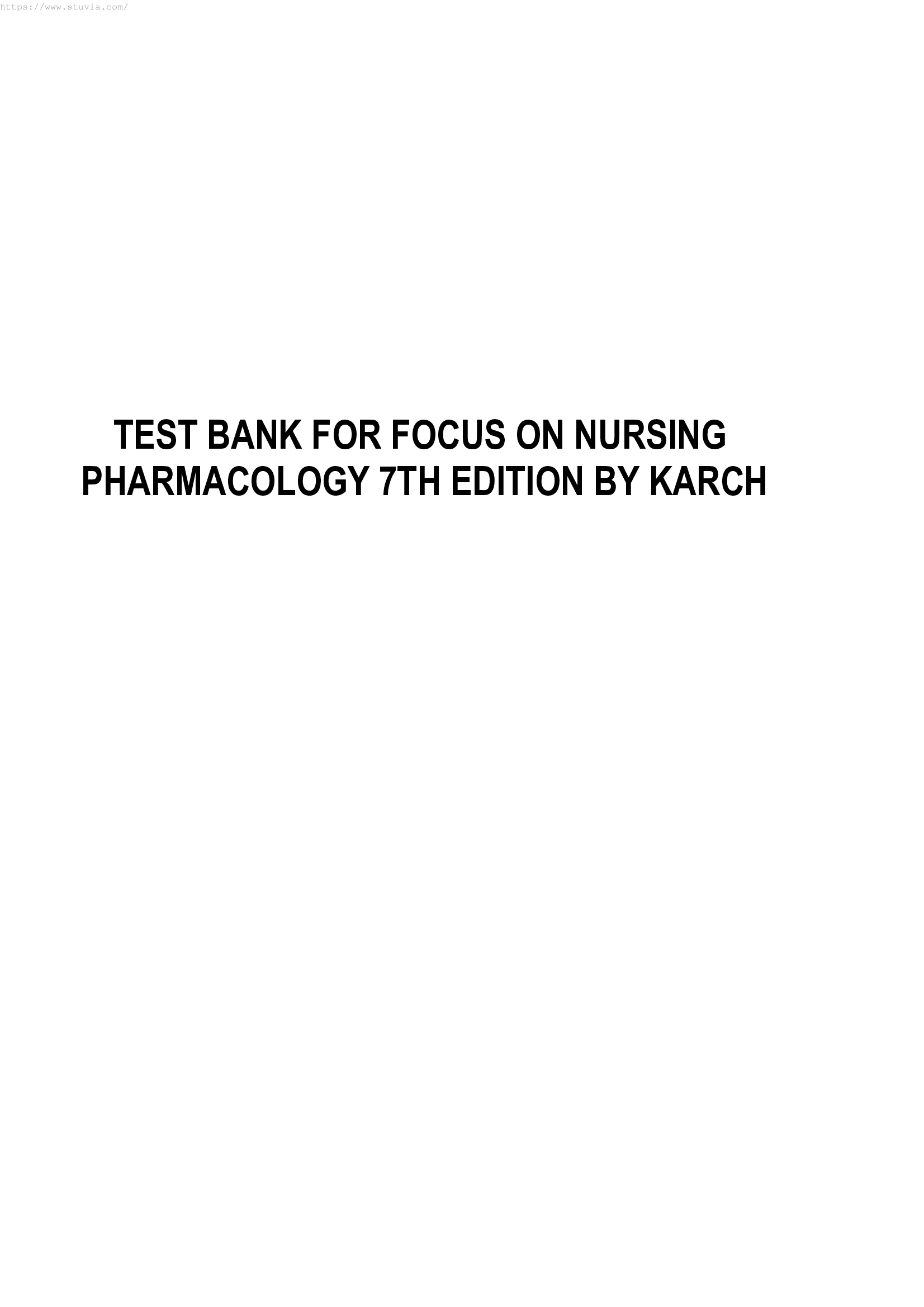 TEST BANK FOR FOCUS ON NURSING PHARMACOLOGY 7TH EDITION BY KARCH