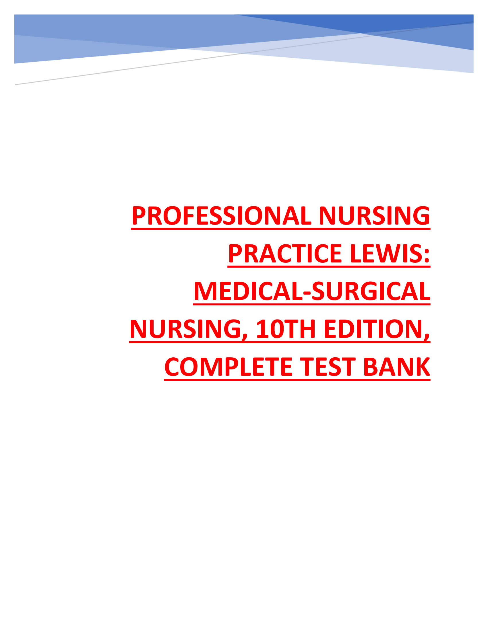 PROFESSIONAL NURSING PRACTICE LEWIS;MEDICAL-SURGICAL NURSING, 10TH EDITION, COMPLETE TEST BANK