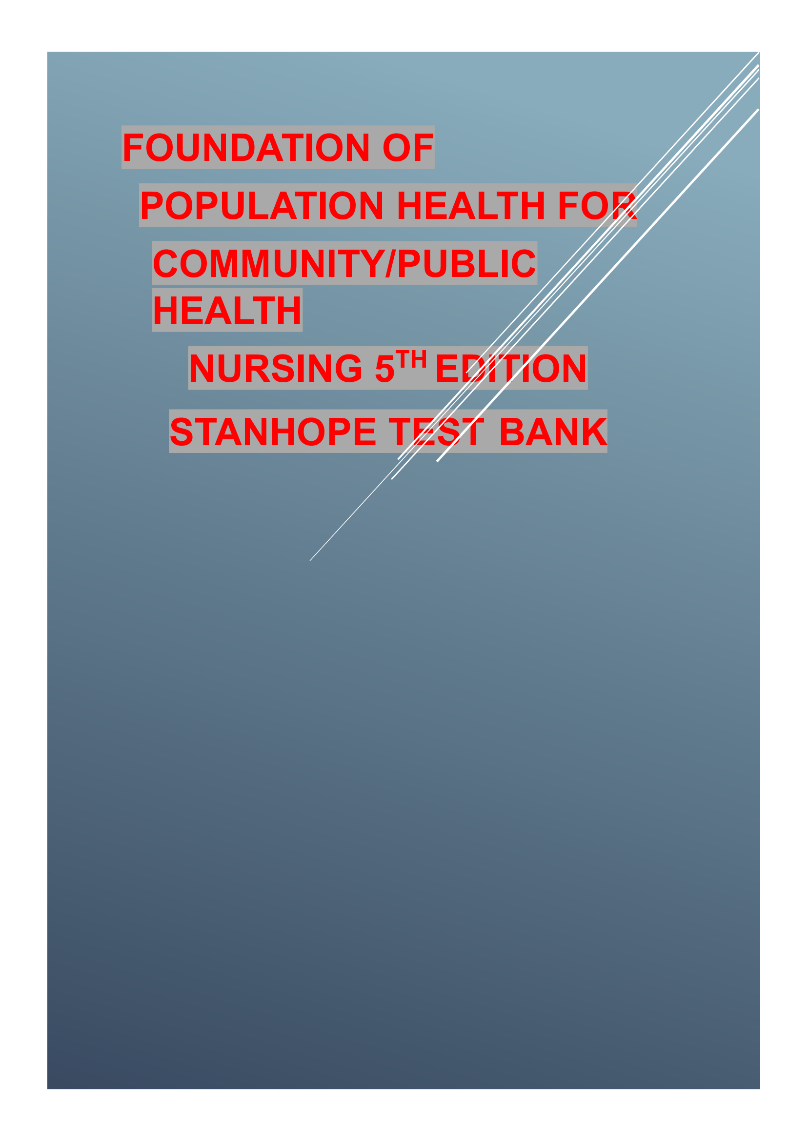 test bank for foundation of population health for community public health nursing 5th edition Stanhope.
