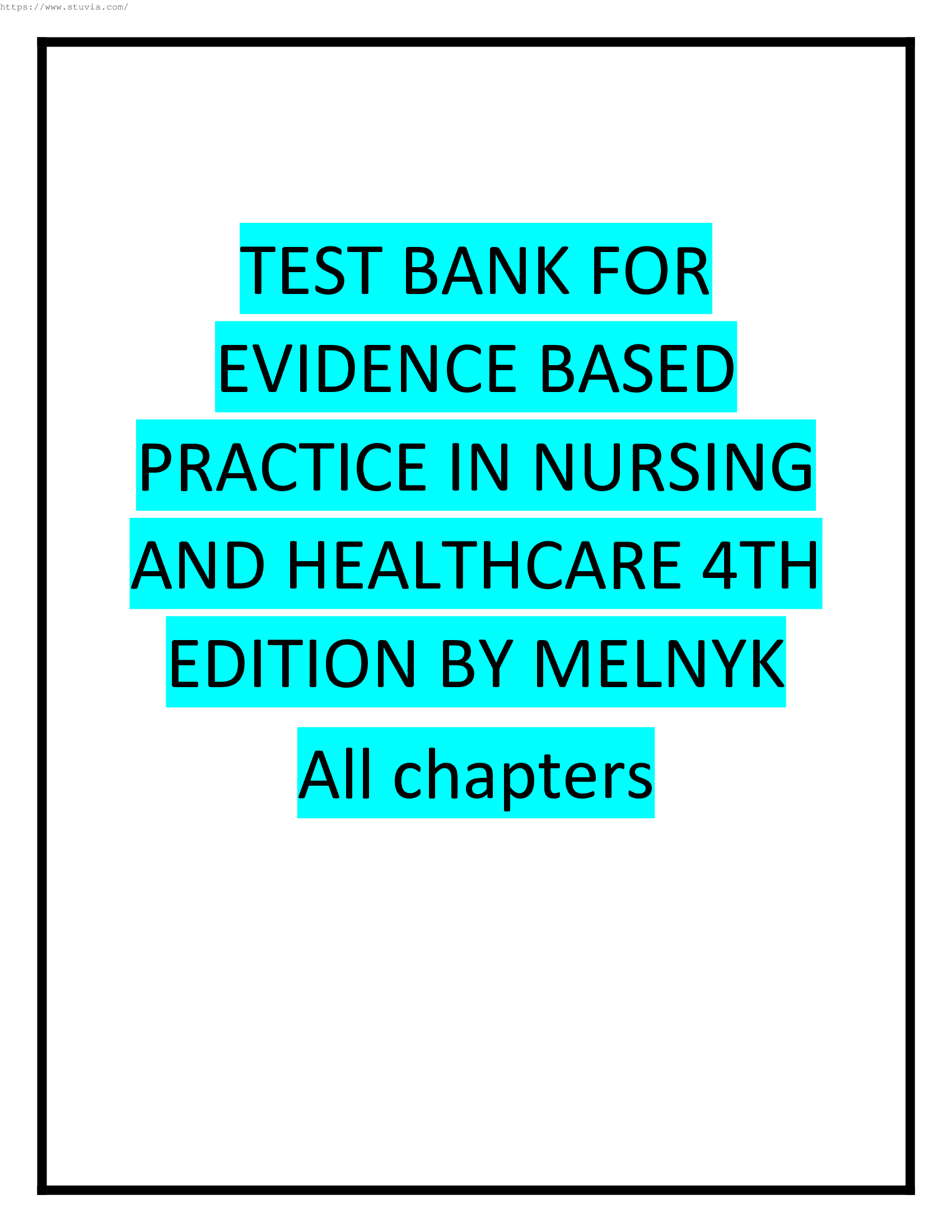 TEST BANK FOR EVIDENCE BASED PRACTICE IN NURSING AND HEALTHCARE 4TH EDITION BY MELNYK