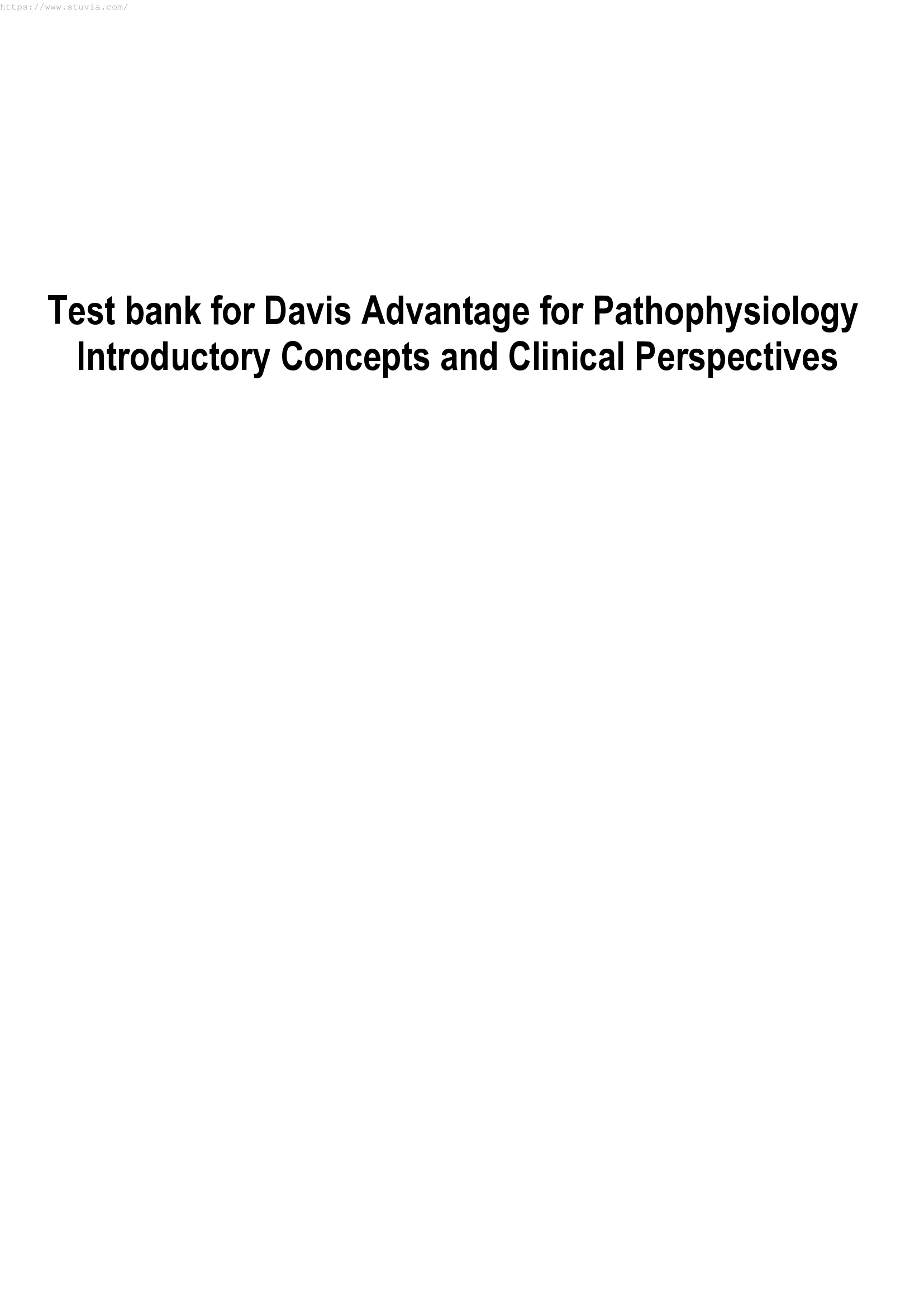Test bank for Davis Advantage for Pathophysiology Introductory Concepts and Clinical Perspectives