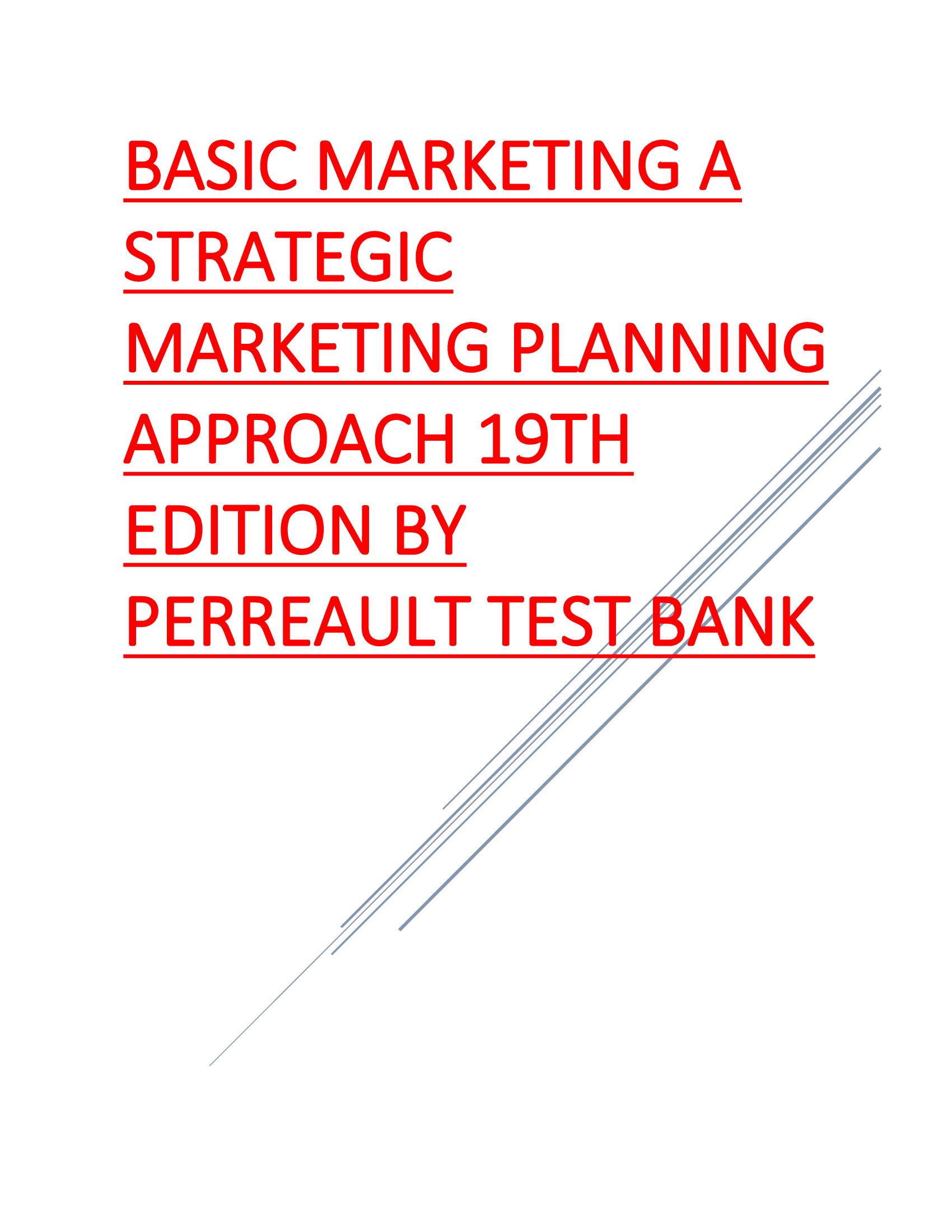 BASIC MARKETING A STRATEGIC MARKETING PLANNING APPROACH 19TH EDITION BY PERREAULT TEST BANK