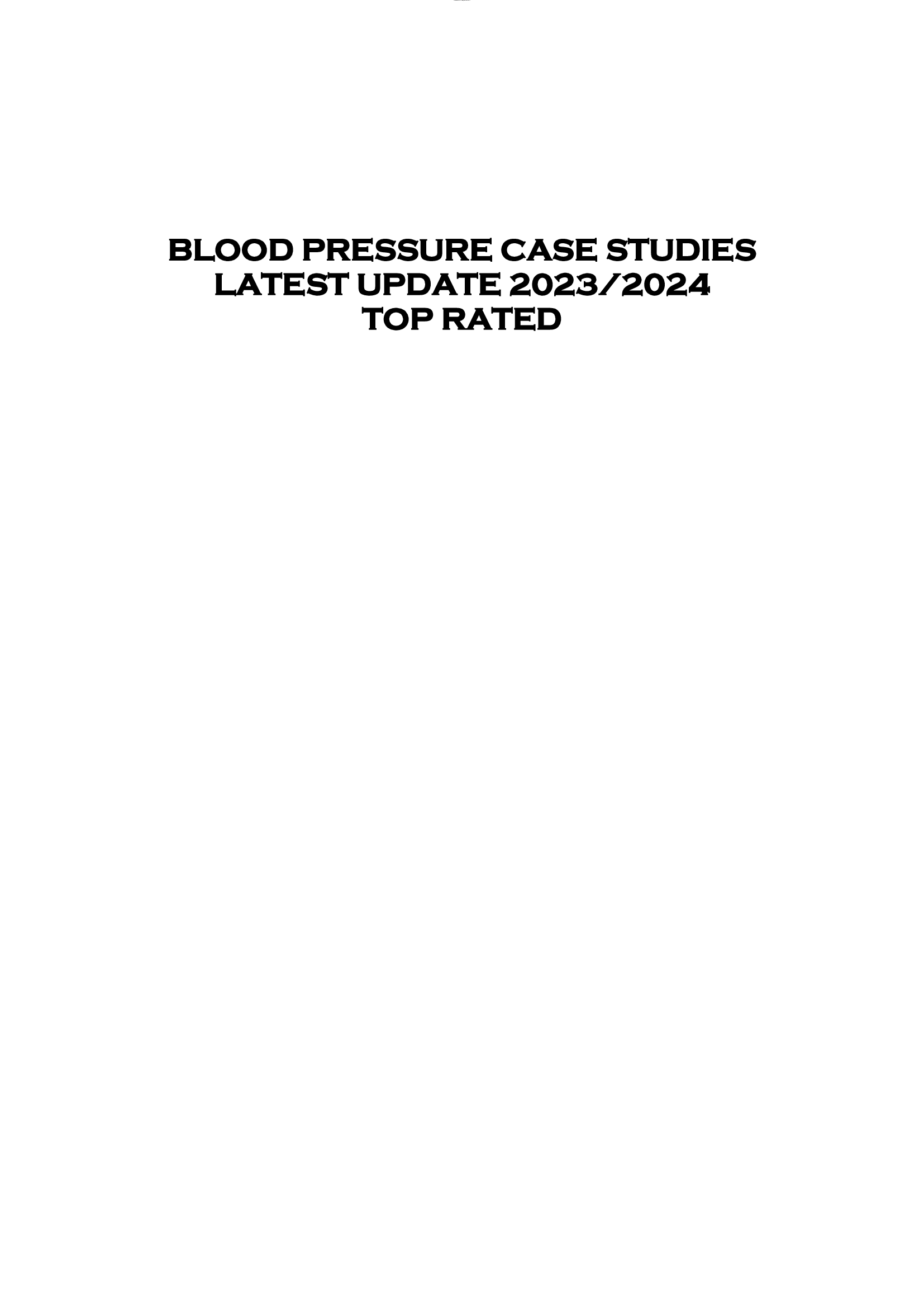 BLOOD PRESSURE CASE STUDIES  LATEST UPDATE 2023 | 2024  TOP RATED