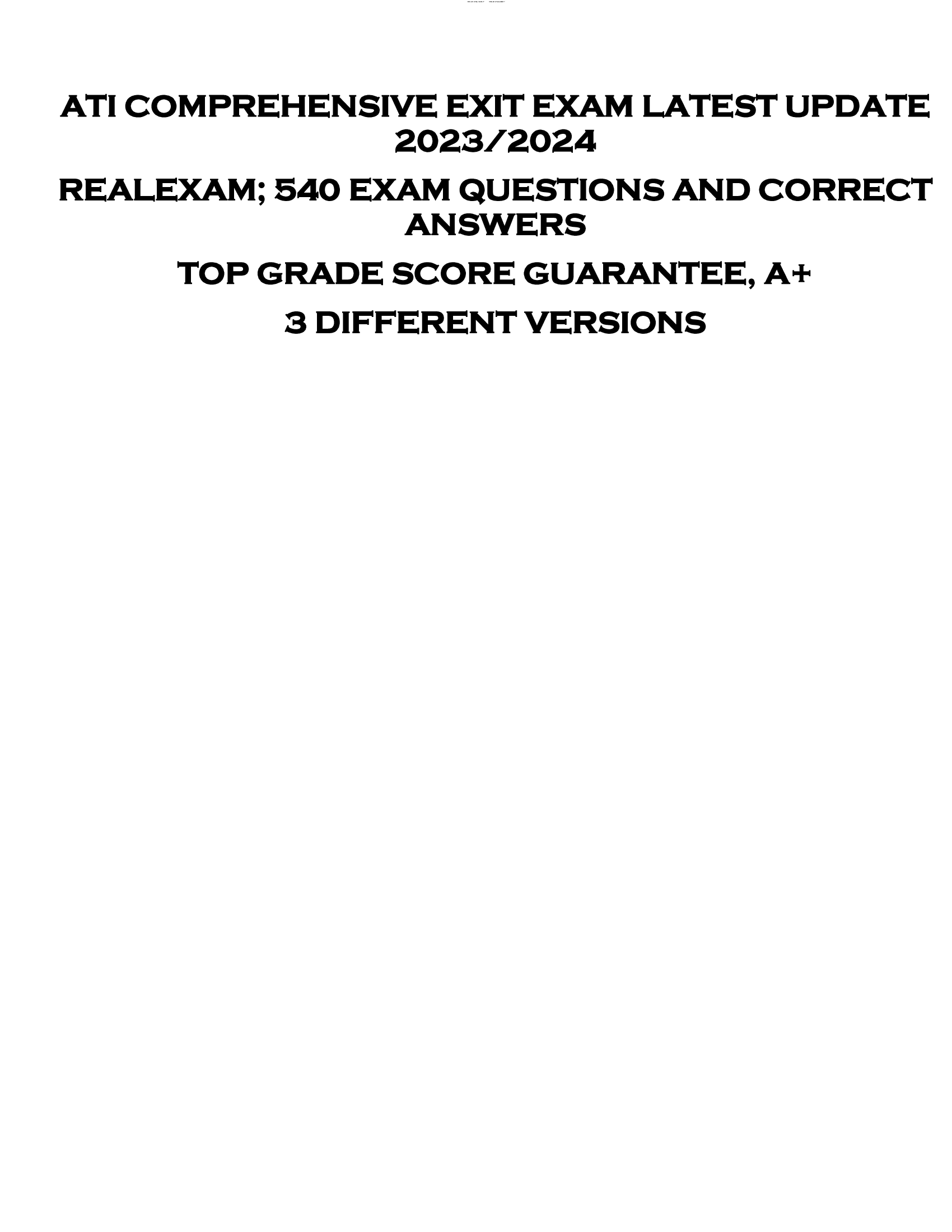 ATI COMPREHENSIVE EXIT EXAM LATEST UPDATE  2023 | 2024  REALEXAM; 540 EXAM QUESTIONS AND CORRECT  ANSWERS  TOP GRADE SCORE GUARANTEE, A+  3 DIFFERENT VERSIONS