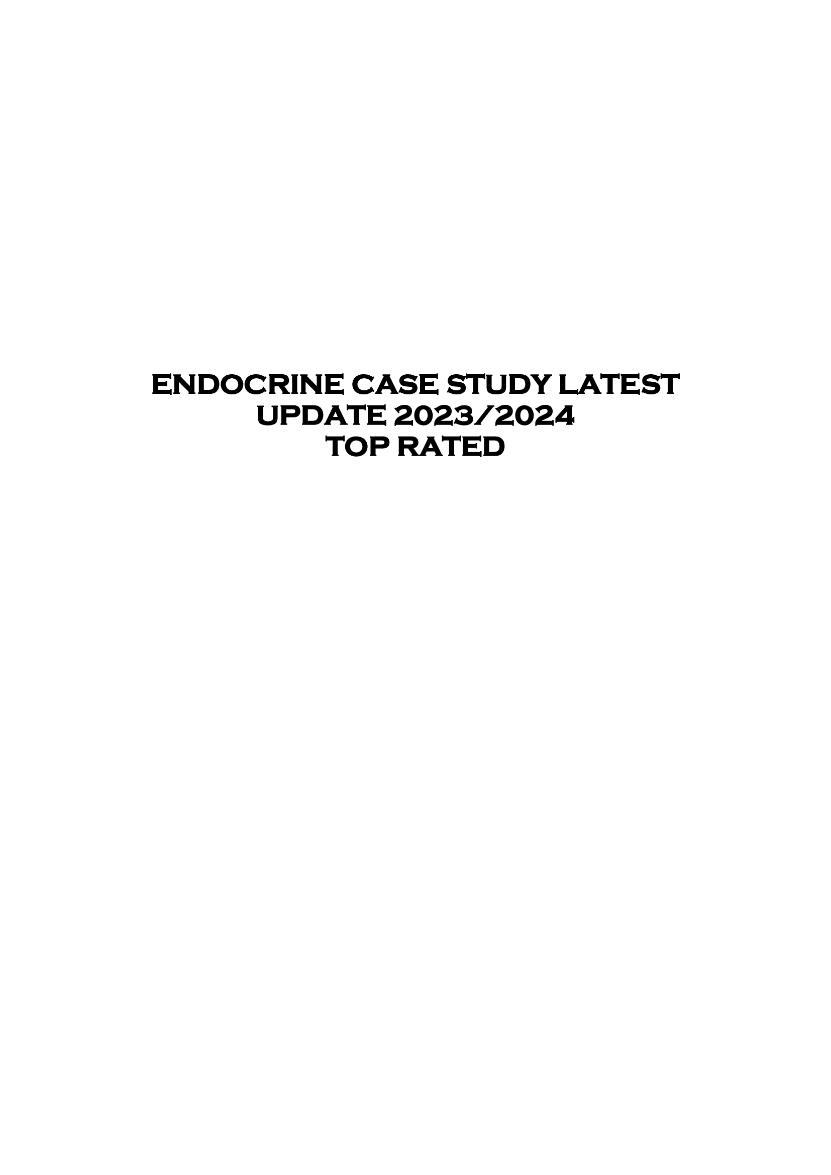 ENDOCRINE CASE STUDY LATEST  UPDATE 2023 | 2024  TOP RATED