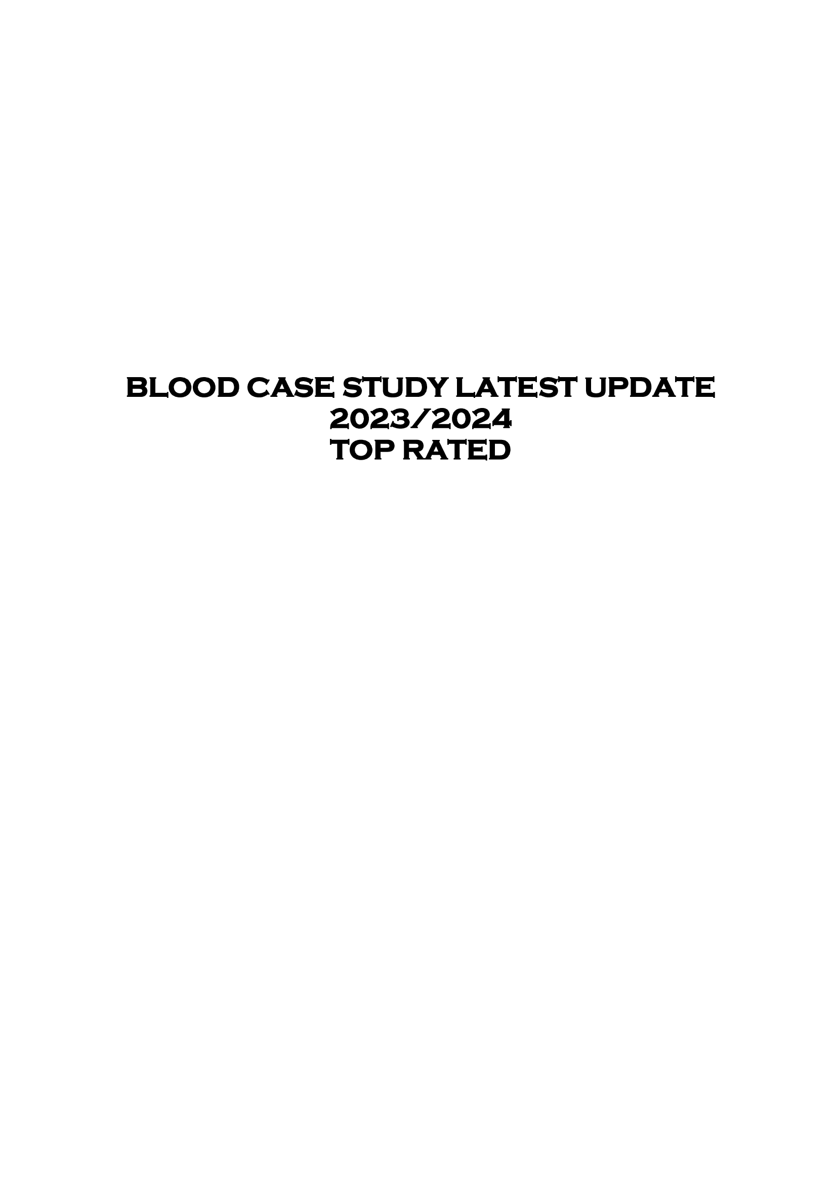 BLOOD CASE STUDY LATEST UPDATE  2023 | 2024  TOP RATED