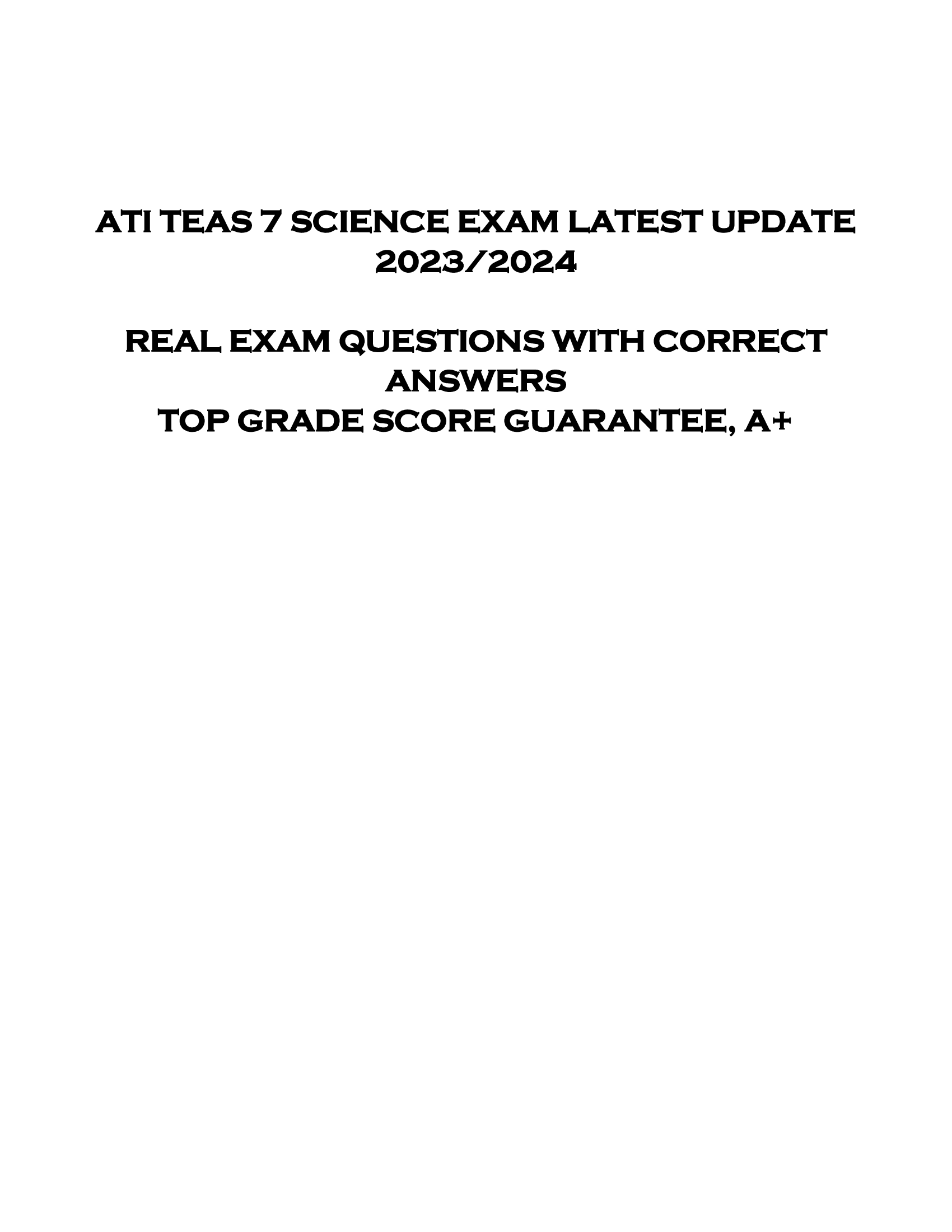 ATI TEAS 7 SCIENCE EXAM LATEST UPDATE  2023, 2024    REAL EXAM QUESTIONS WITH CORRECT  ANSWERS  TOP GRADE SCORE GUARANTEE, A+
