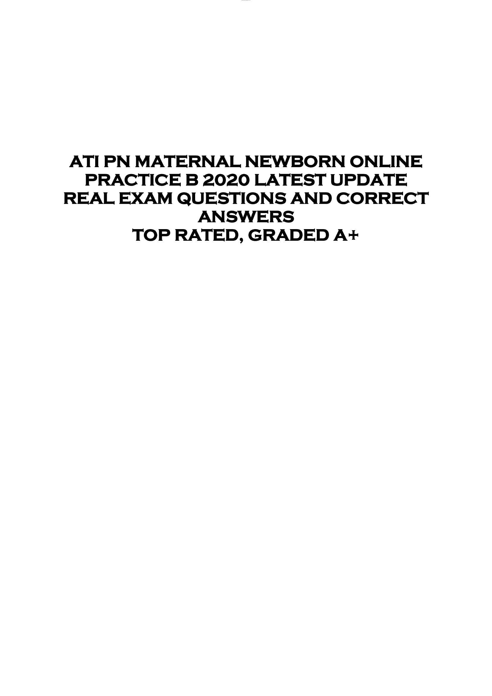 ATI PN MATERNAL NEWBORN ONLINE  PRACTICE B 2020 LATEST UPDATE  REAL EXAM QUESTIONS AND CORRECT  ANSWERS  TOP RATED, GRADED A+