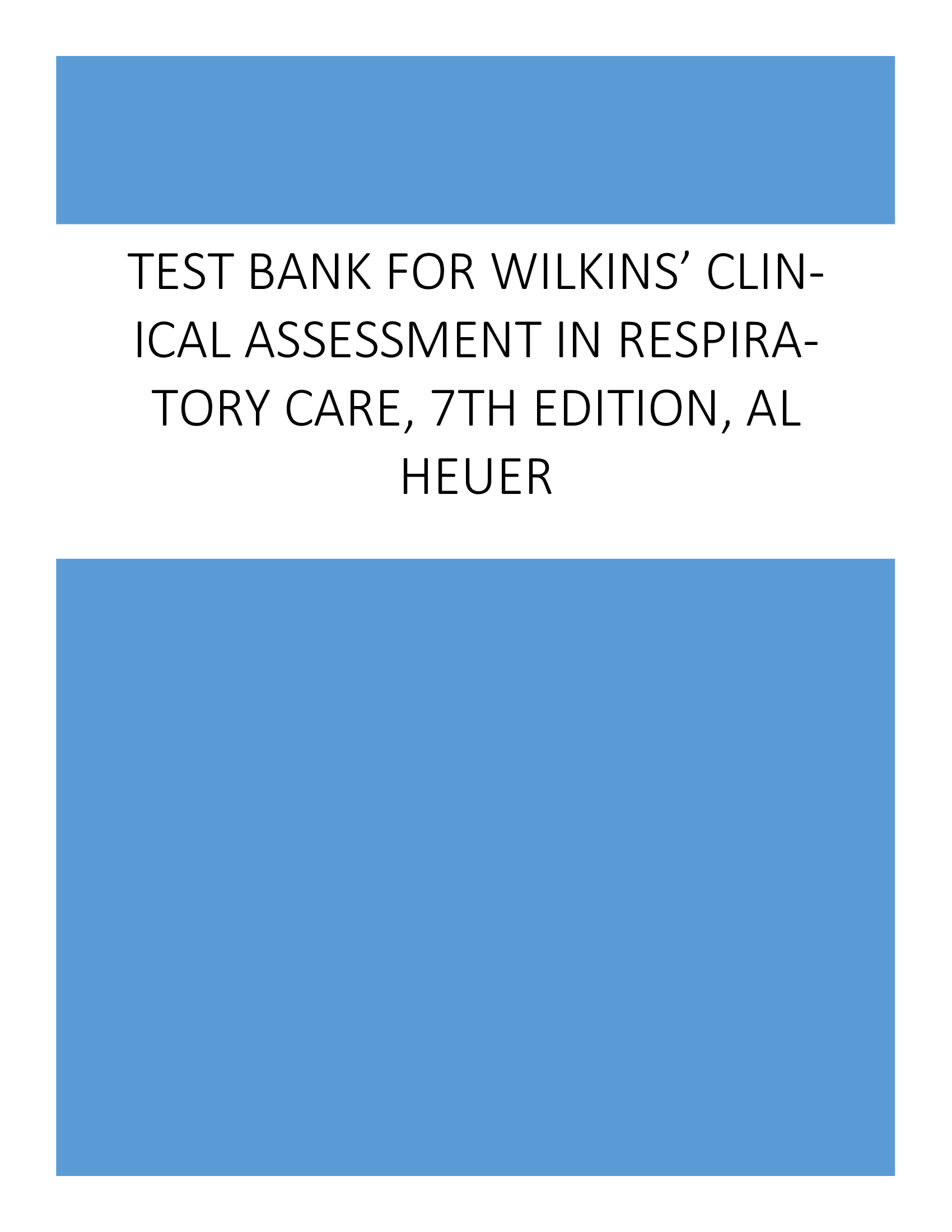 Test Bank for Wilkins’ Clinical Assessment in Respiratory Care, 7th Edition, Al Heuer