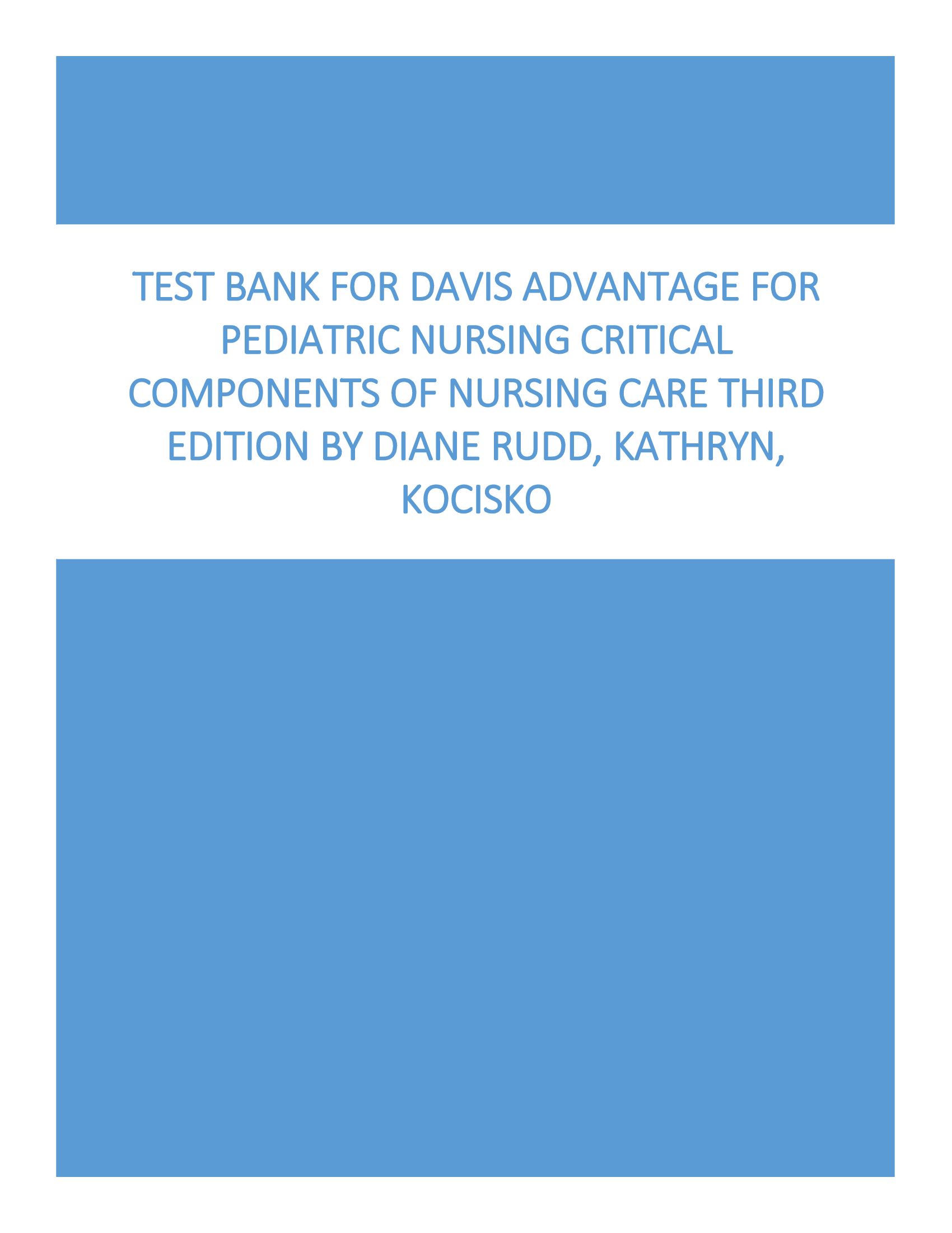 Test Bank for Davis Advantage for Pediatric Nursing Critical Components of Nursing Care 3rd Edition by Diane Rudd, Kathryn,  Kocisko
