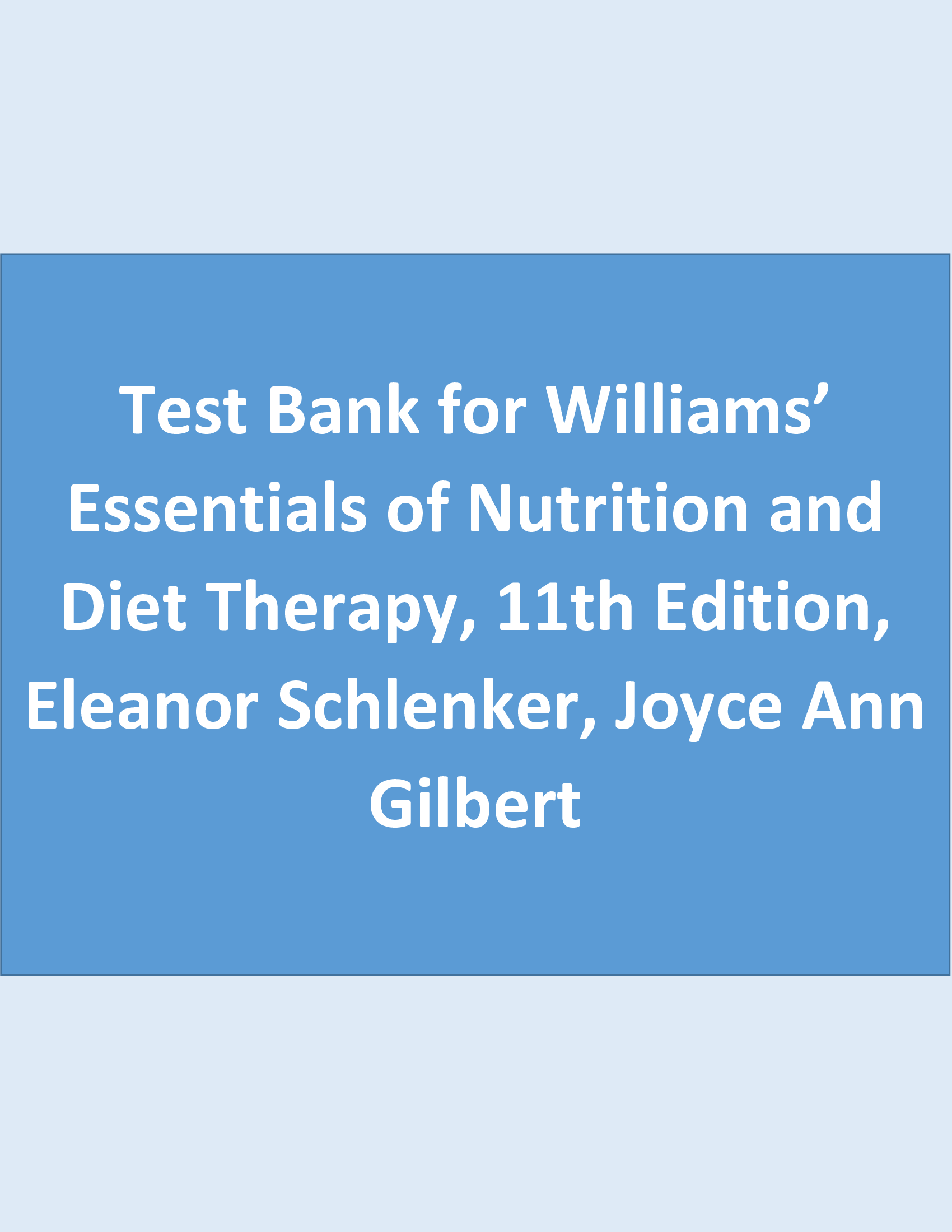Test Bank for Williams’ Essentials of Nutrition and Diet Therapy, 11th Edition, Eleanor Schlenker