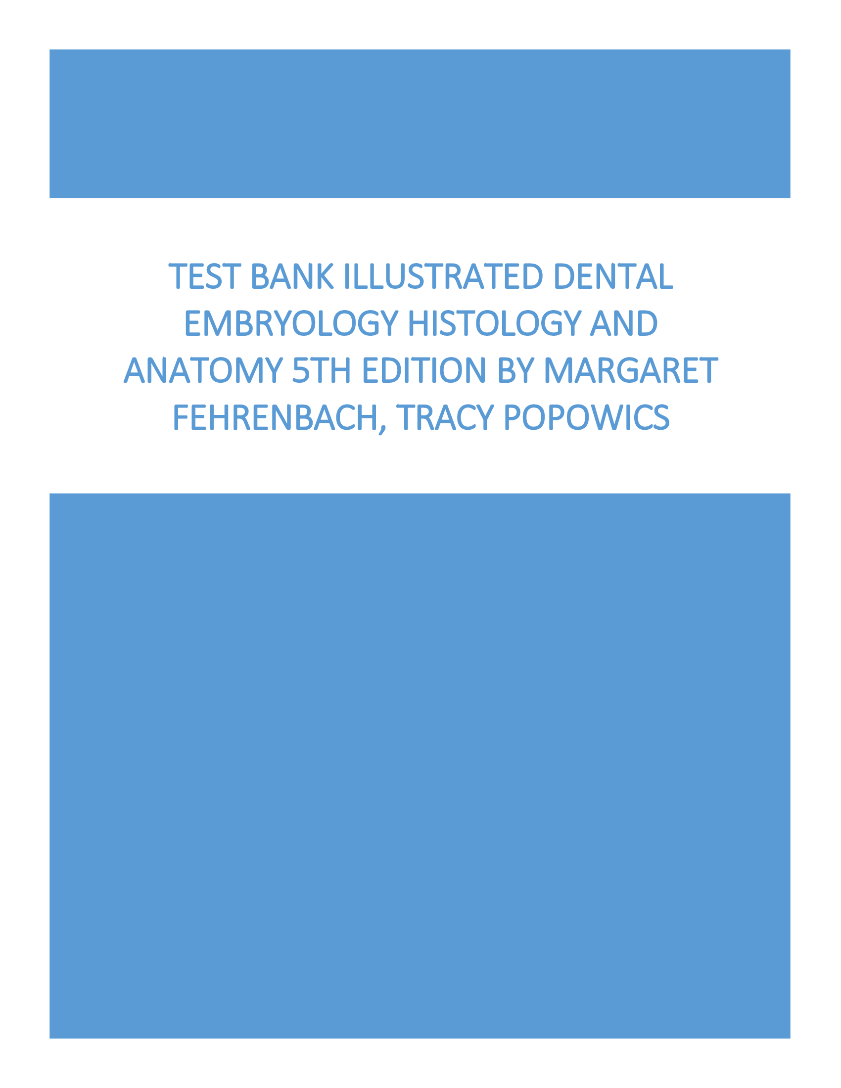 Test Bank Illustrated Dental Embryology Histology and Anatomy 5th Edition by Margaret Fehrenbach, Tracy Popowics