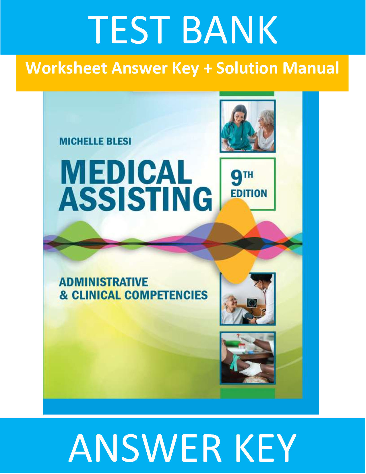 ANSWER KEY: Medical Assisting Administrative & Clinical Competencies 9th Edition by Michelle Blesi Solution Manual Worksheets
