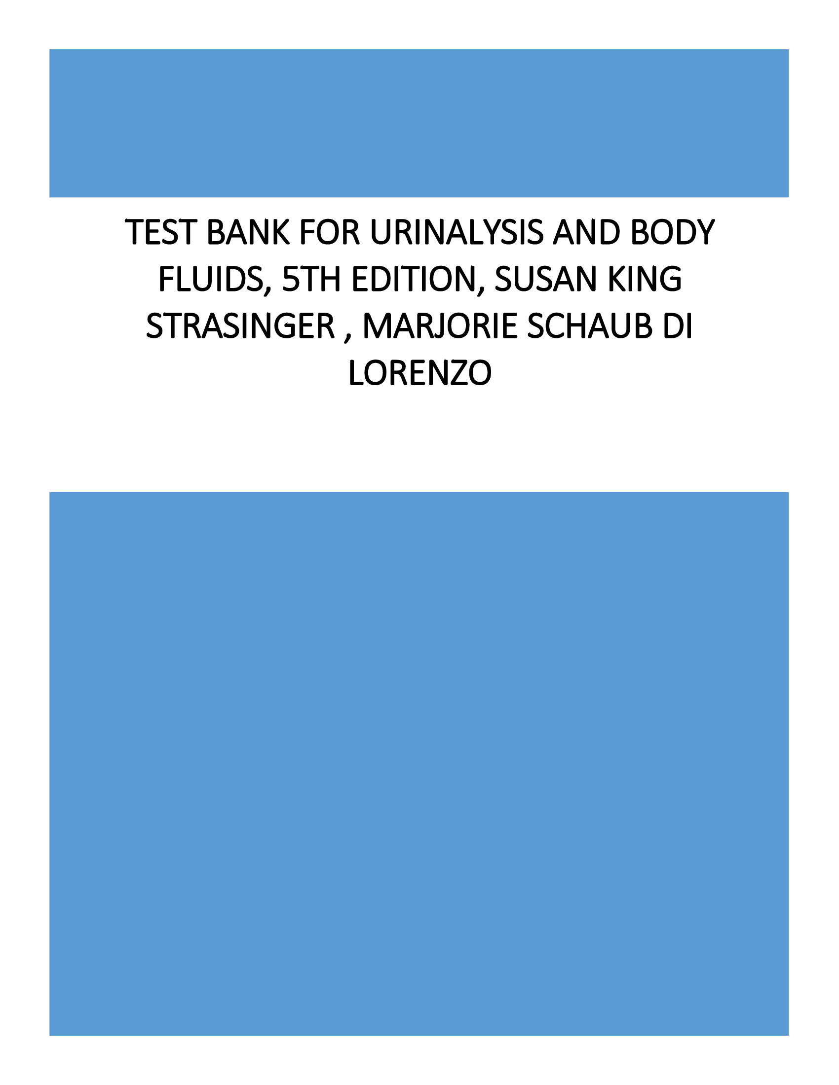 Test Bank for Urinalysis and Body Fluids, 5th Edition, Susan King Strasinger , Marjorie Schaub Di Lorenzo