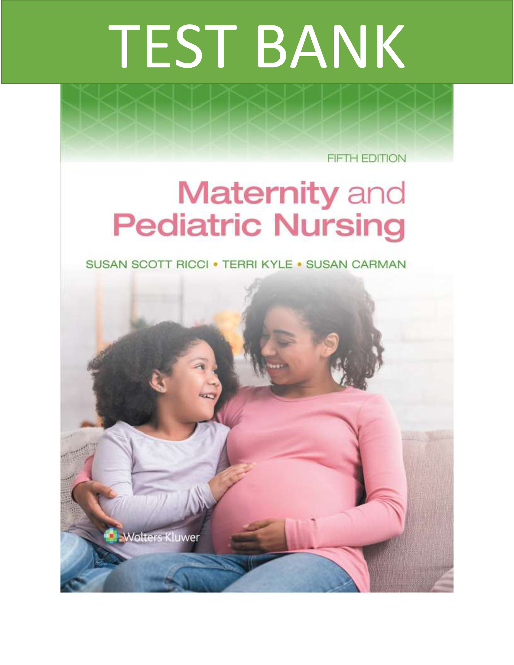 Test Bank for Maternity and Pediatric Nursing, 5th Edition by Ricci, Kyle, & Carman