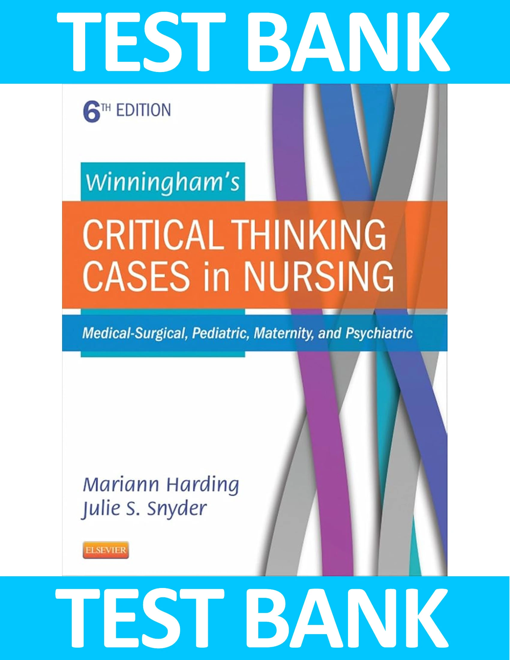 Test Bank for Winningham’s Critical Thinking Cases in Nursing, 6th Edition Harding, Snyder