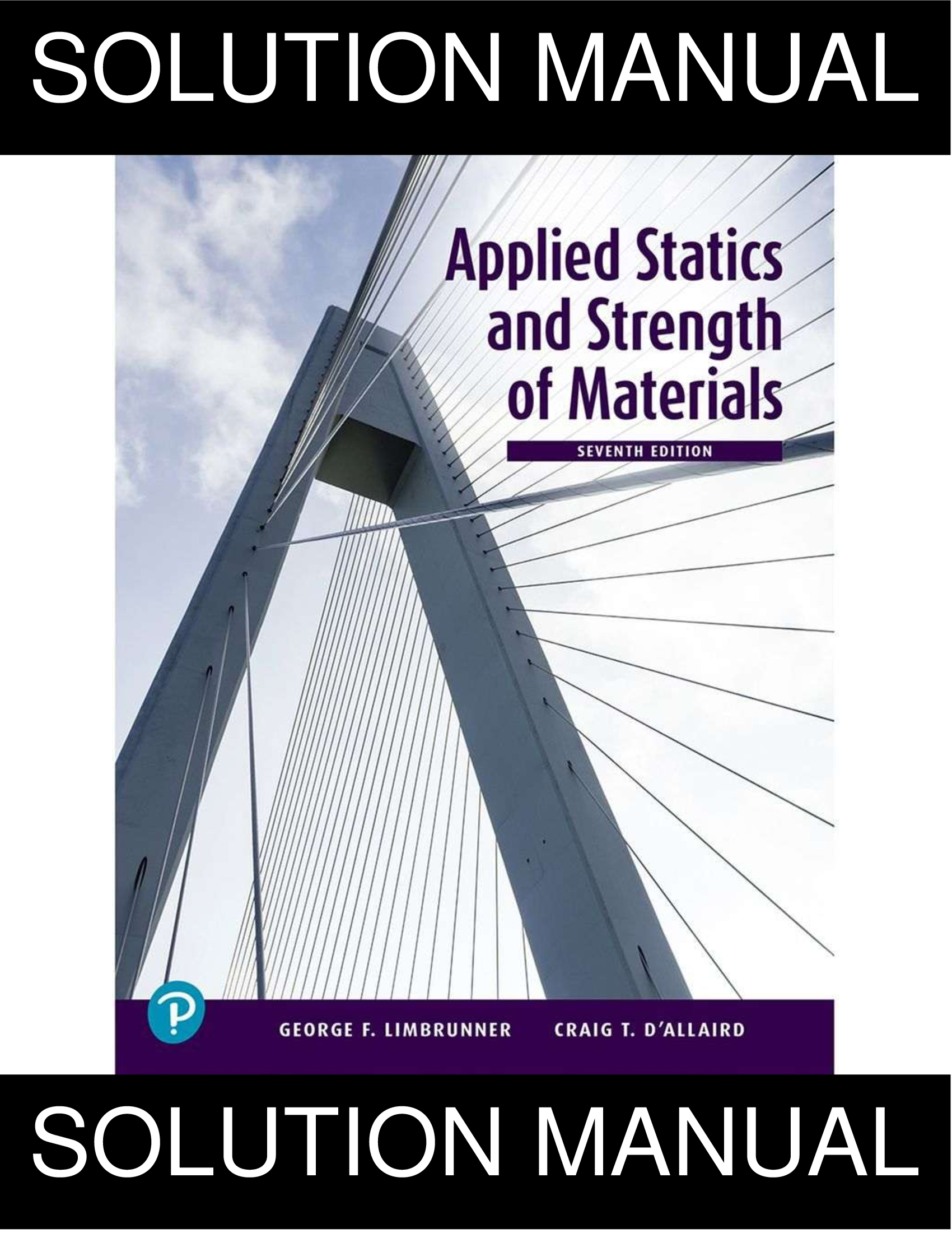 Solution Manual for Applied Statics and Strength of Materials, 7th Edition by George Limbrunner & Craig D'Allaird