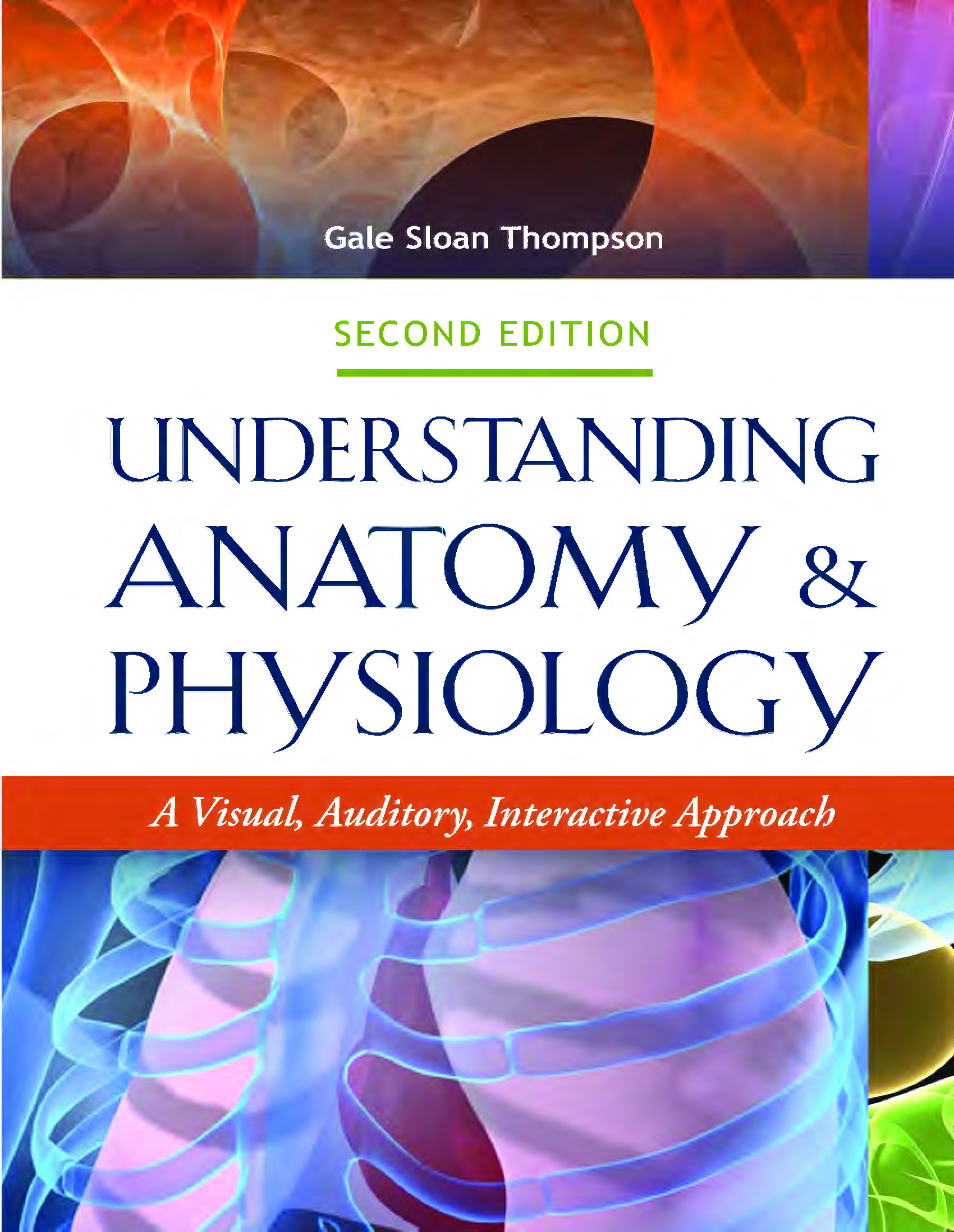 Understanding Anatomy and Physiology; A Visual, Auditory, Interactive Approach by Gale. S. Thompson
