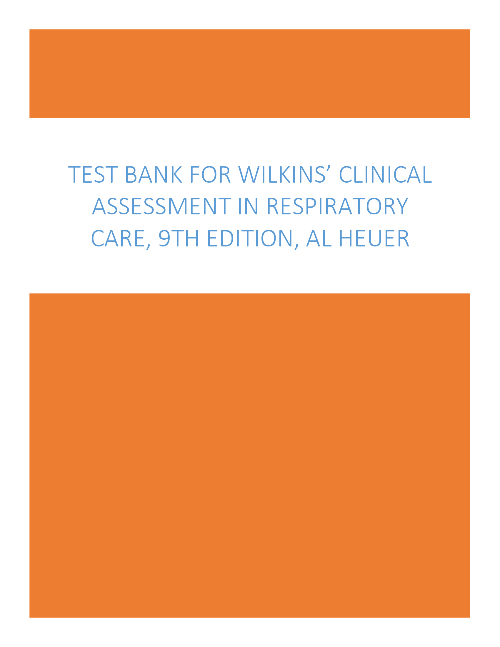 Test Bank for Wilkins’ Clinical Assessment in Respiratory Care, 9th Edition, Al Heuer