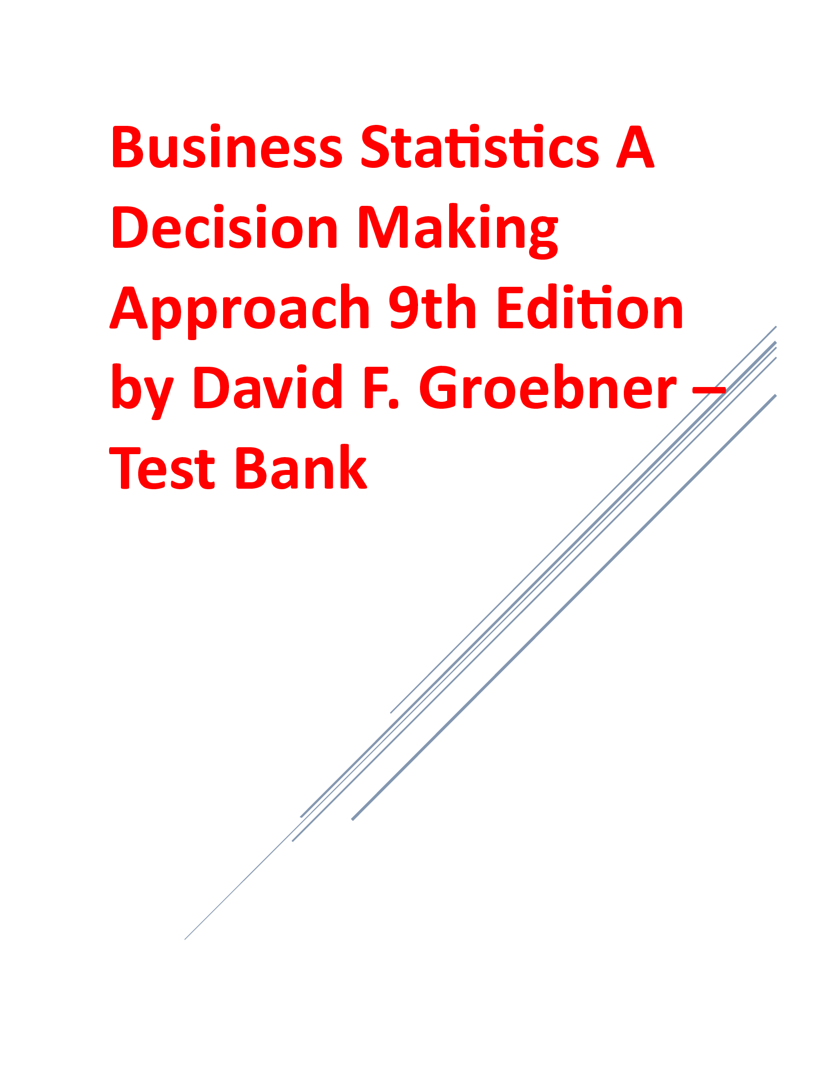 Test Bank for Business Statistics A Decision Making Approach 9th Edition by David f. Groebner