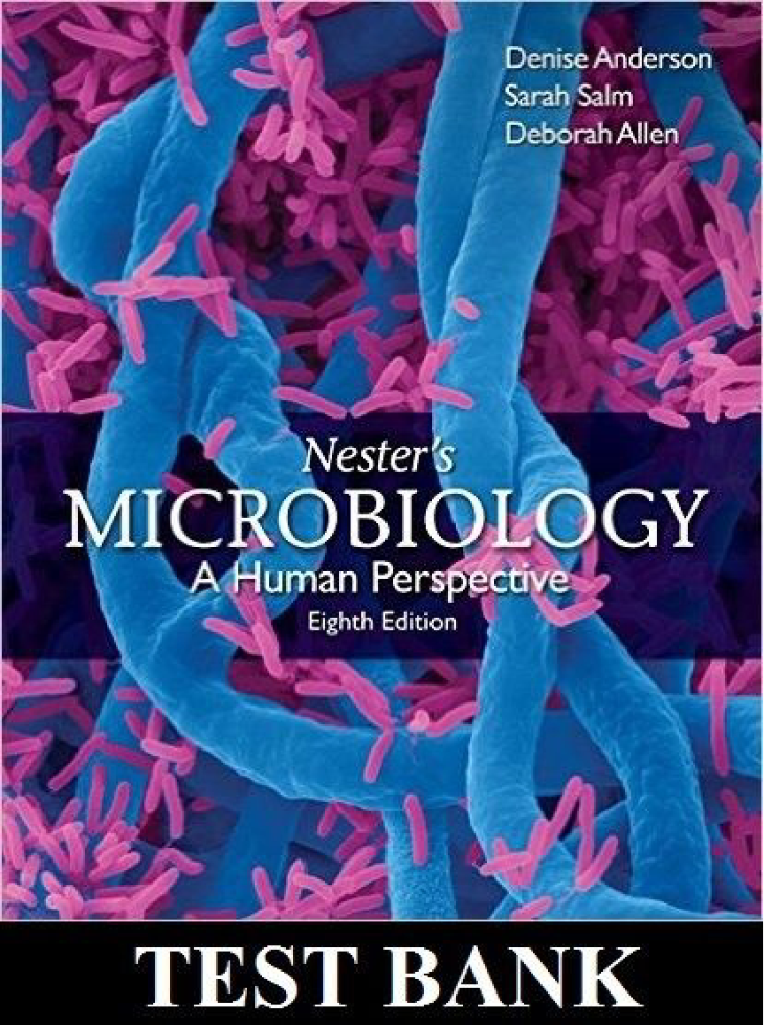 (Test Bank) Denise G. Anderson, Sarah N. Salm, Deborah P. Allen - Nester’s Microbiology_ A Human Perspective-McGraw-Hill (2015)