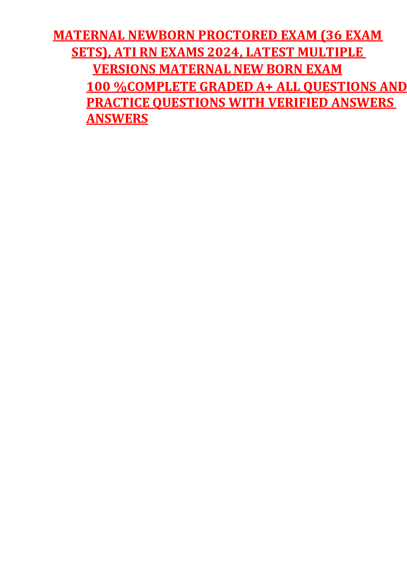 Maternal Newborn Proctored Exam (36 Exam Sets), Ati Rn Exams 2024, Latest Multiple Versions Maternal New Born Exam Complete Graded A+ All Questions And Practice Questions With Verified Answers