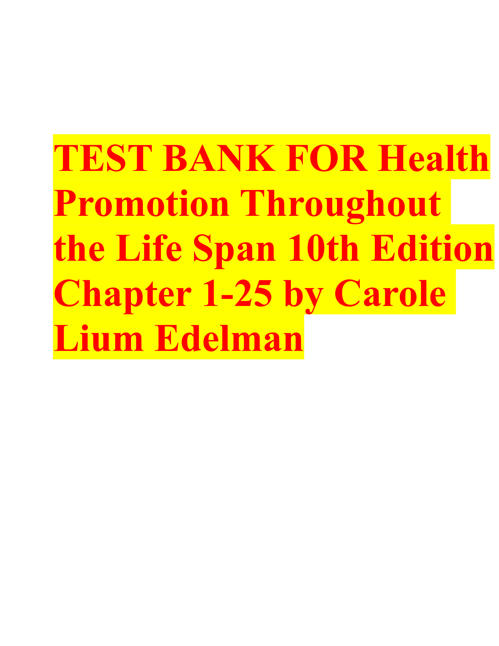 TEST BANK FOR Health Promotion Throughout the Life Span 10th Edition Chapter 1-25 by Carole Lium Edelman