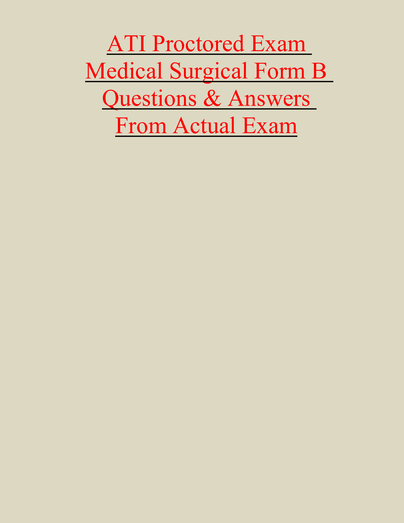 ATI Proctored Exam Medical Surgical Form B EXAM QUESTIONS & ANSWERS, LATEST UPDATE 2023-2024, RATED A+