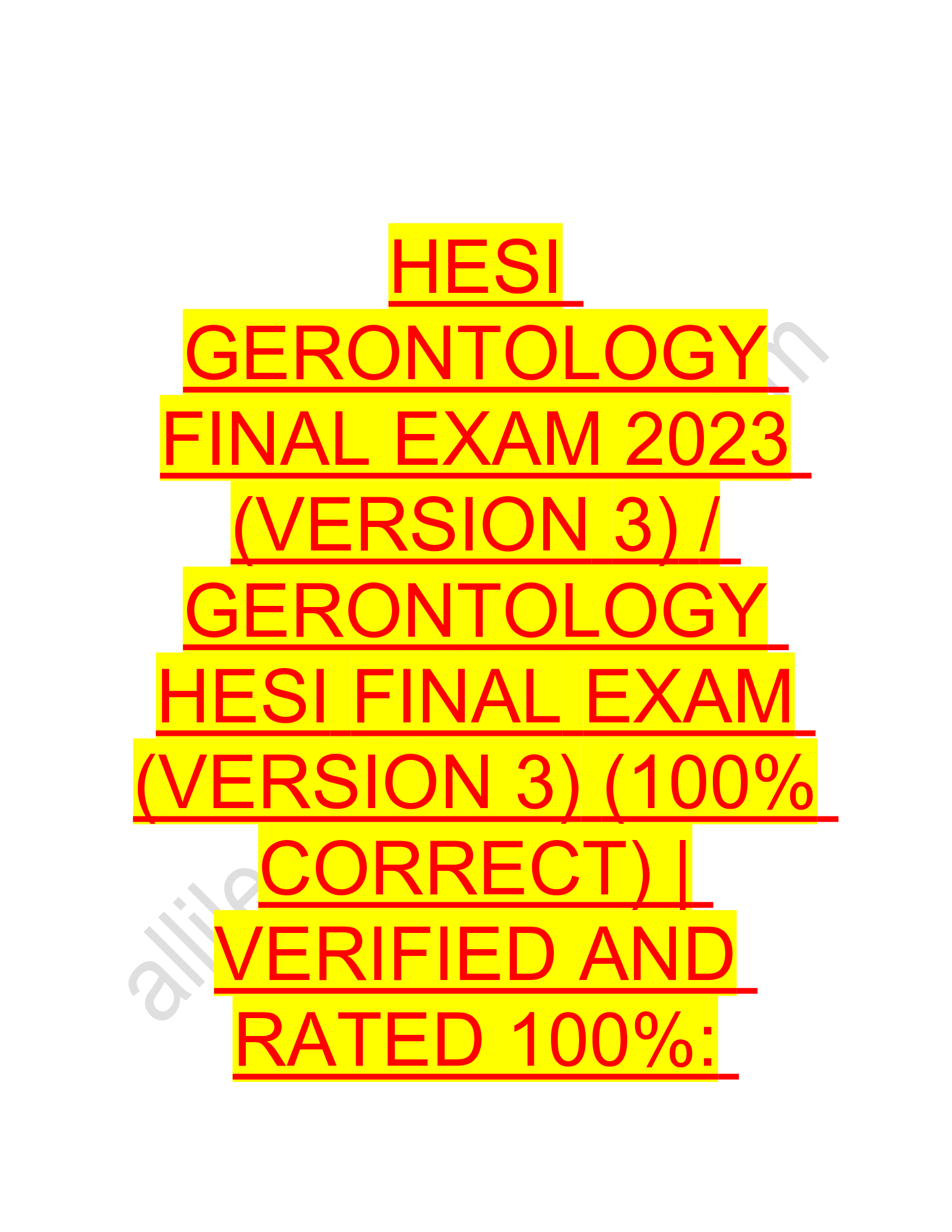 HESI GERONTOLOGY FINAL EXAM 2023 (VERSION 3), GERONTOLOGY HESI FINAL EXAM (VERSION 3) (100 Percent CORRECT) | VERIFIED AND RATED 100 Percent: COMPLETE GUIDE