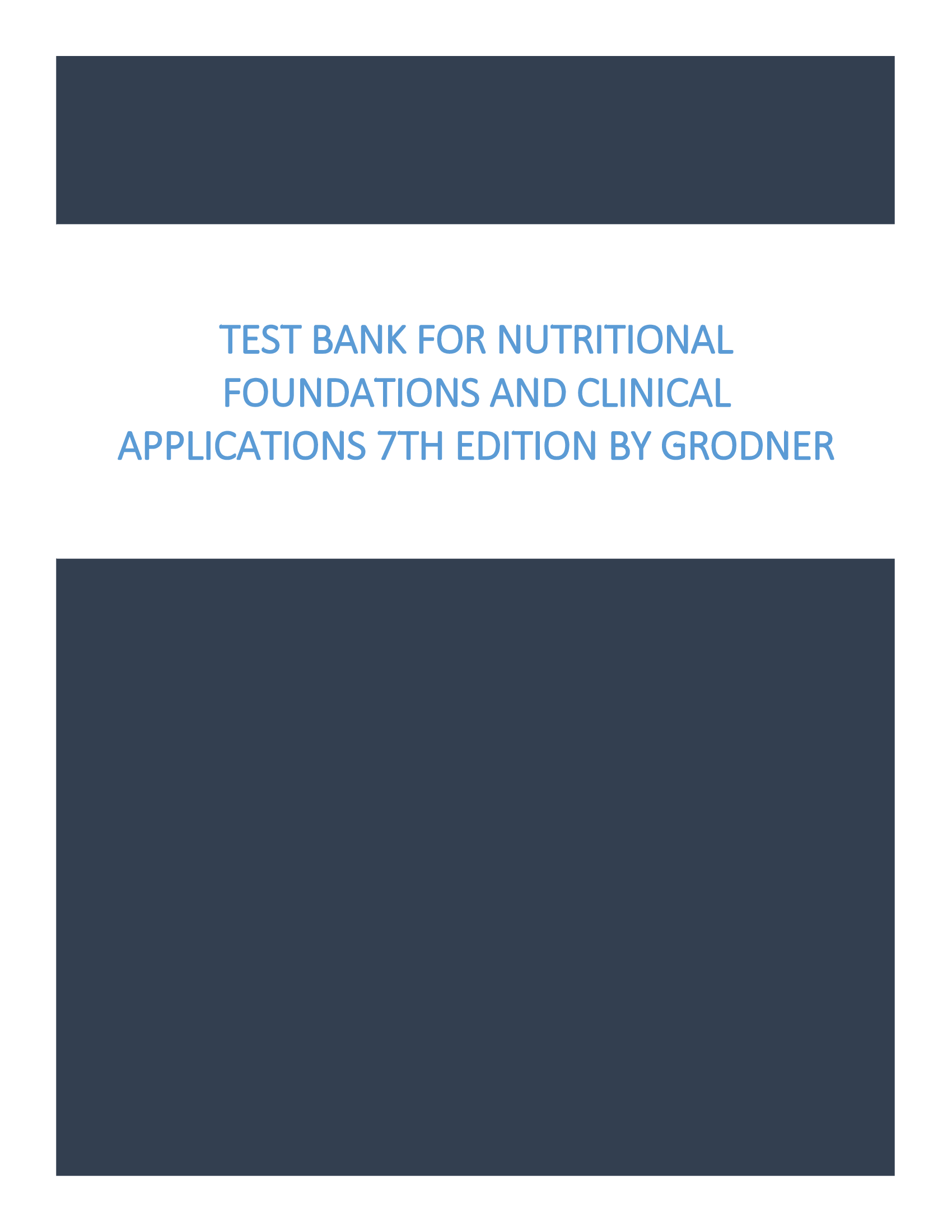 Test Bank for Nutritional Foundations and Clinical Applications 7th Edition by Grodner