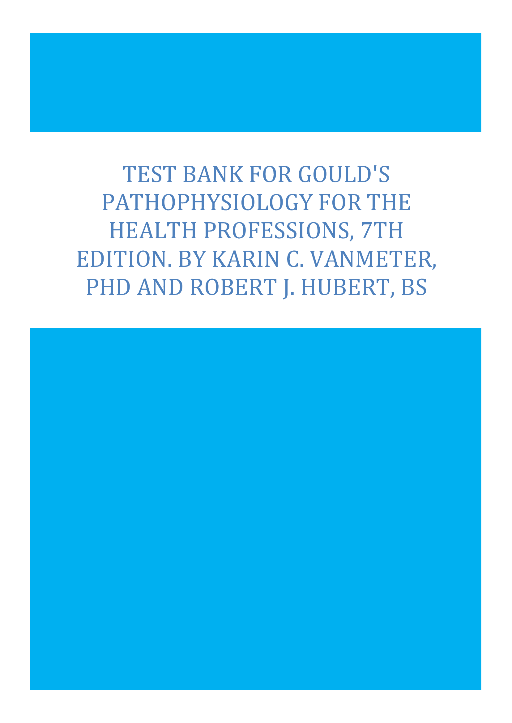 Test Bank For Goulds Pathophysiology for the Health Professions, 7th Edition  (All 28 chapters)