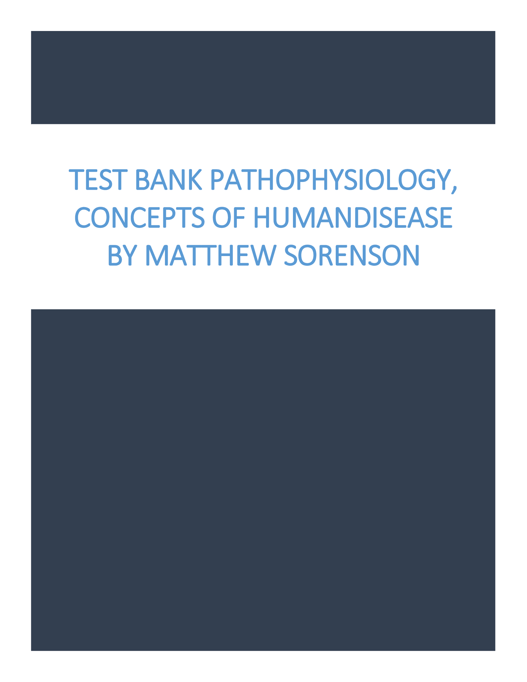 Test Bank Pathophysiology, Concepts of Human Disease by Matthew Sorenson
