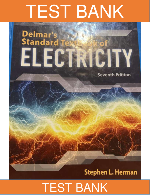 Test Bank for Delmar's Standard Textbook of Electricity 7th Edition by Stephen L. Herman All Chapters