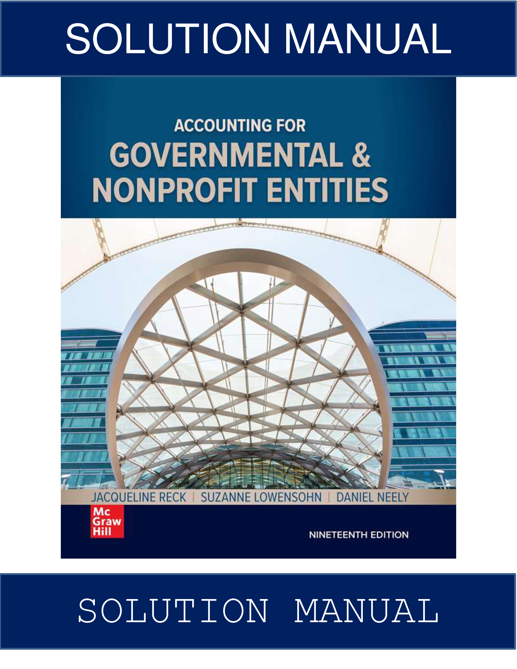 Solution Manual for Accounting for Governmental & Nonprofit Entities, 19th Edition, Jacqueline Reck, Suzanne Lowensohn Daniel Neely
