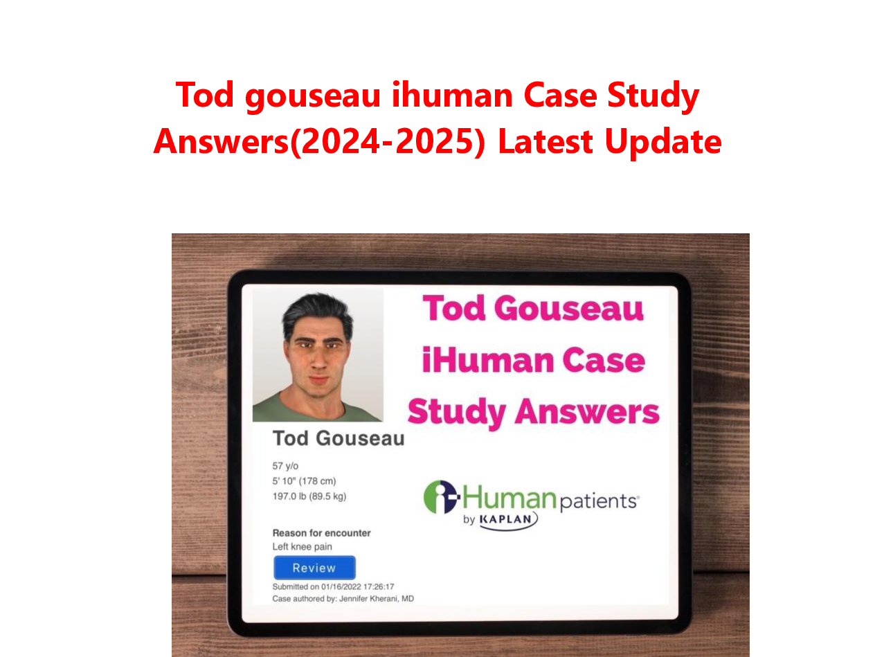 Tod gouseau ihuman Case Study Answers(2024-2026) Latest Update
