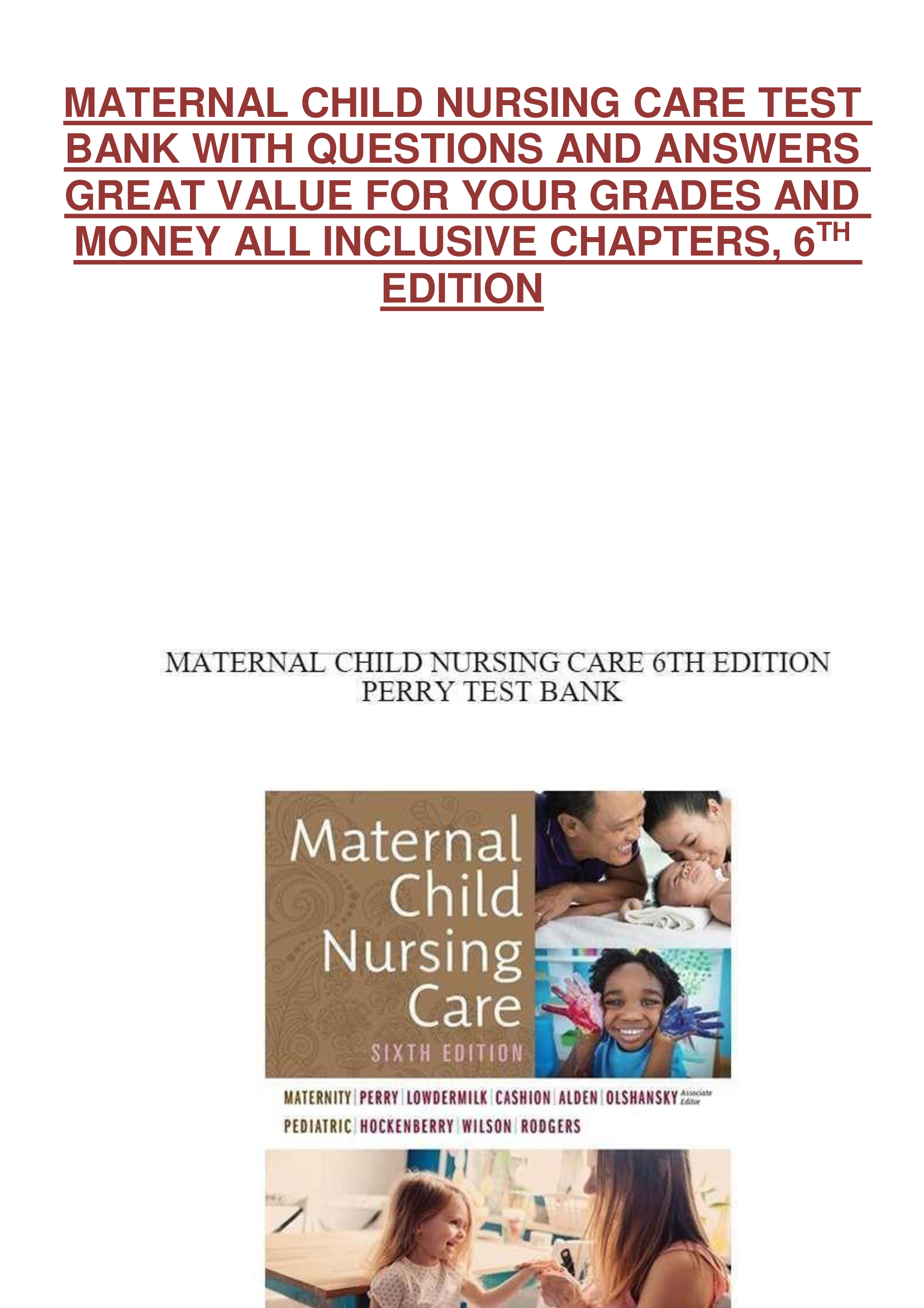 MATERNAL CHILD NURSING CARE TEST BANK WITH QUESTIONS AND ANSWERS  GREAT VALUE FOR YOUR GRADES AND  MONEY ALL INCLUSIVE CHAPTERS, 6 TH EDITION
