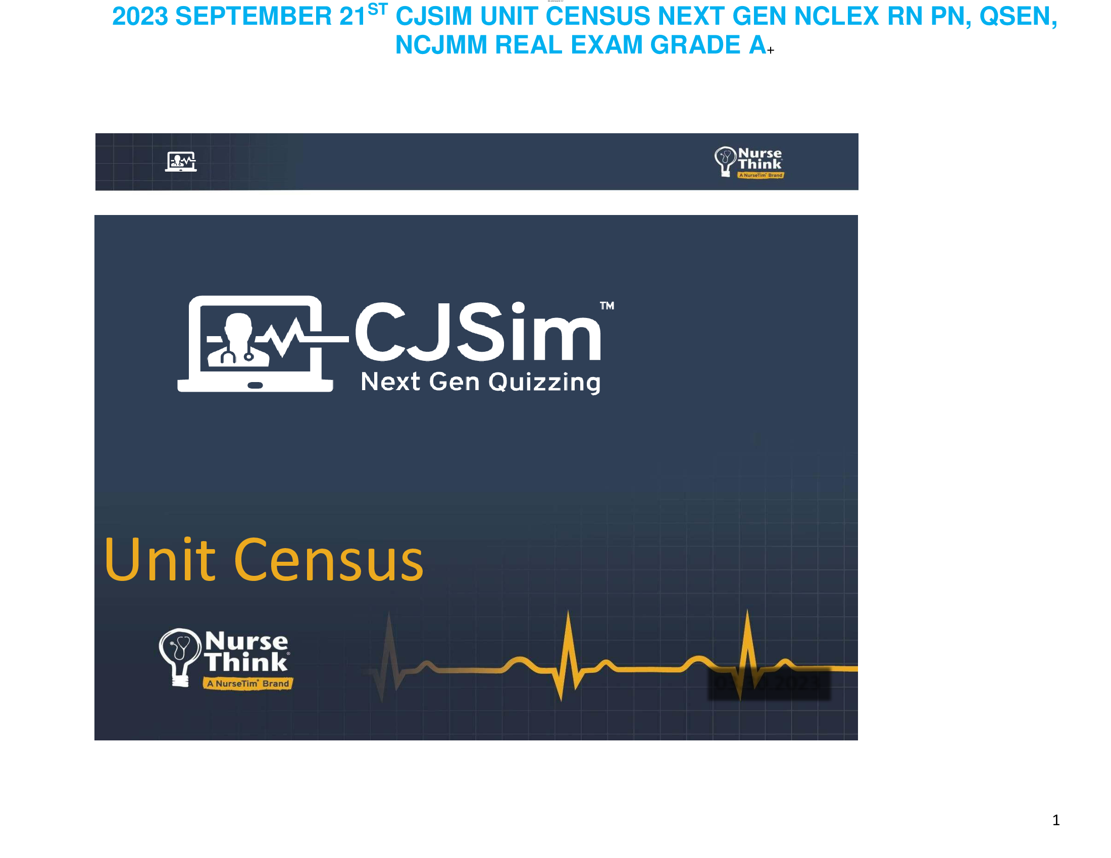 2023 SEPTEMBER 21ST CJSIM UNIT CENSUS NEXT GEN NCLEX RN PN, QSEN,  NCJMM REAL EXAM GRADE A+