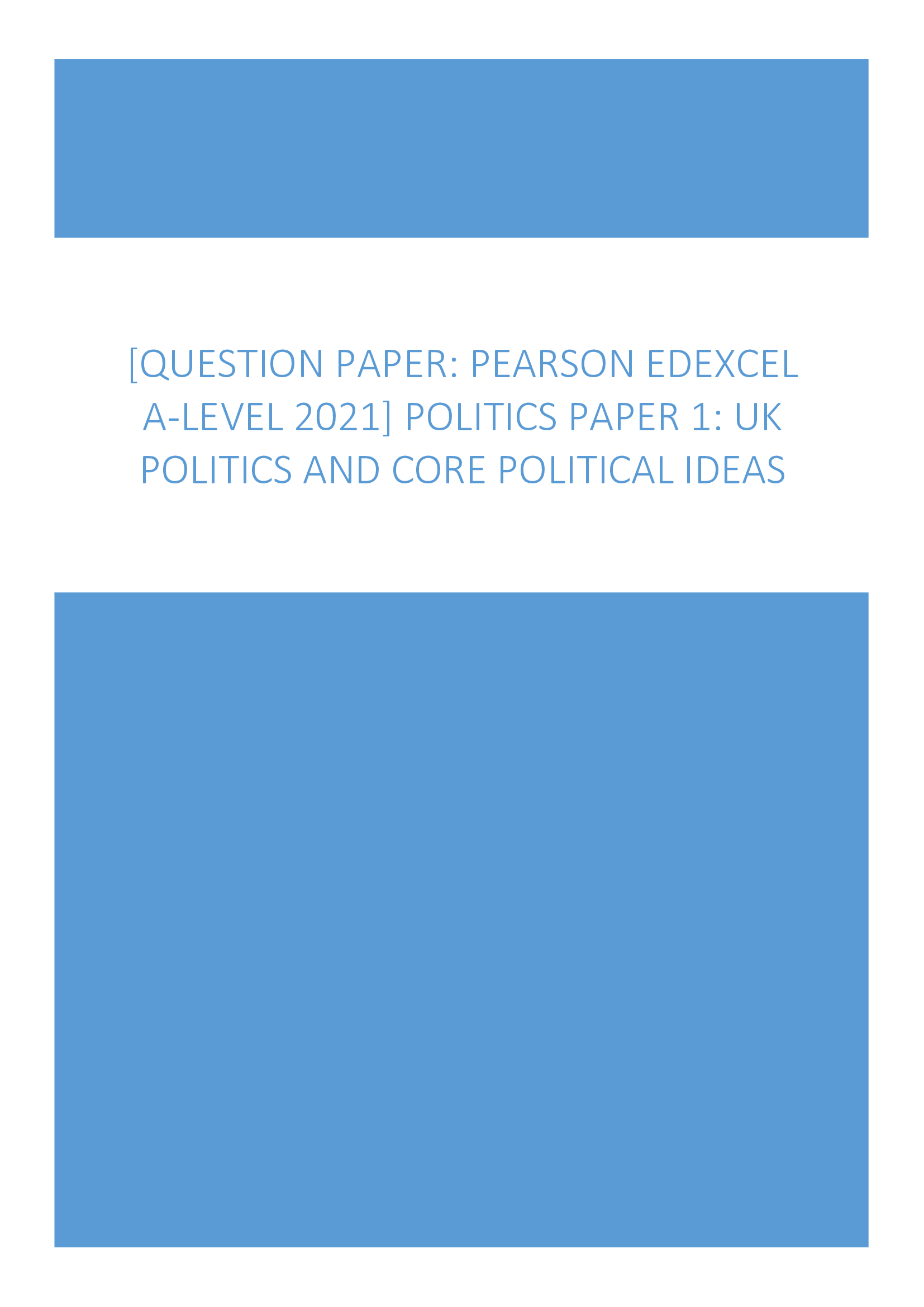[Question Paper Pearson Edexcel A-Level 2021] Politics Paper 1 UK Politics and Core Political Ideas