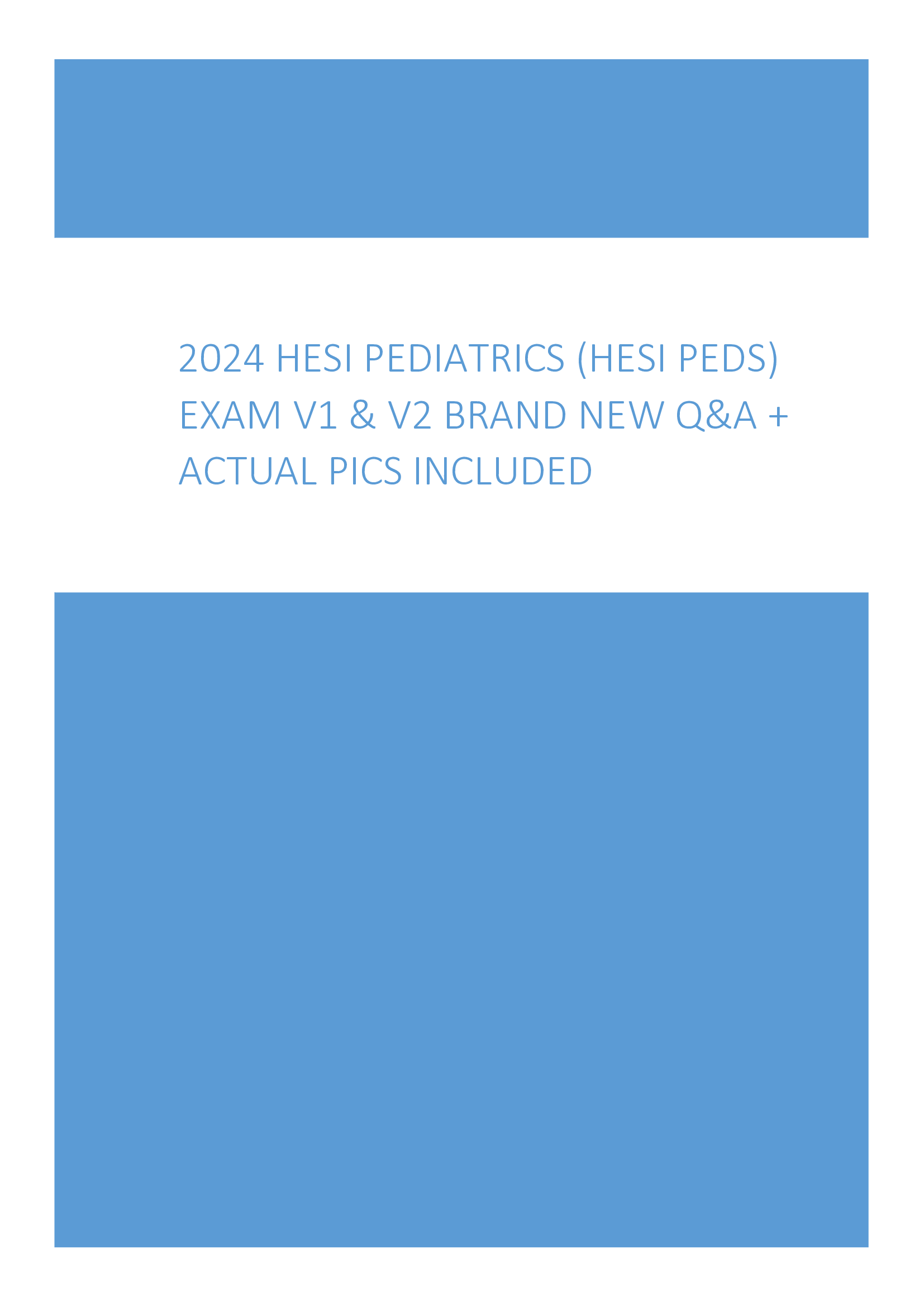 2024 Hesi Pediatrics (HESI PEDS) Exam V1 & V2 Brand New Q&A + Actual Pics Included
