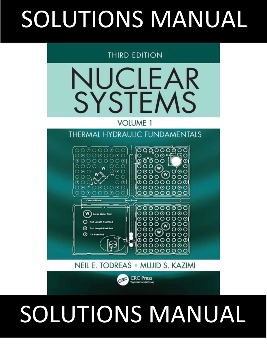 Solutions Manual for Nuclear Systems Volume I Thermal Hydraulic Fundamentals, 3e by Neil Todreas, Mujid Kazimi