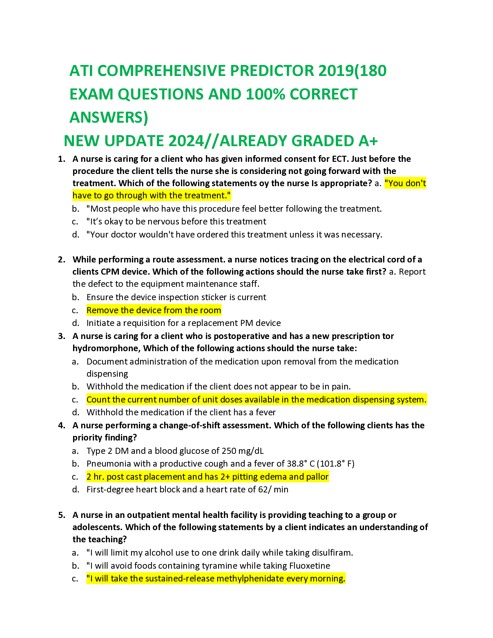 ATI COMPREHENSIVE PREDICTOR 2019(180 EXAM QUESTIONS AND 100% CORRECT ANSWERS)  NEW UPDATE 2024//ALREADY GRADED A+ 1.	A nurse is caring for a client who has given informed consent for ECT. Just before the procedure the client tells the nurse she is considering not going forward with the treatment. Which of the following statements oy the nurse Is appropriate?