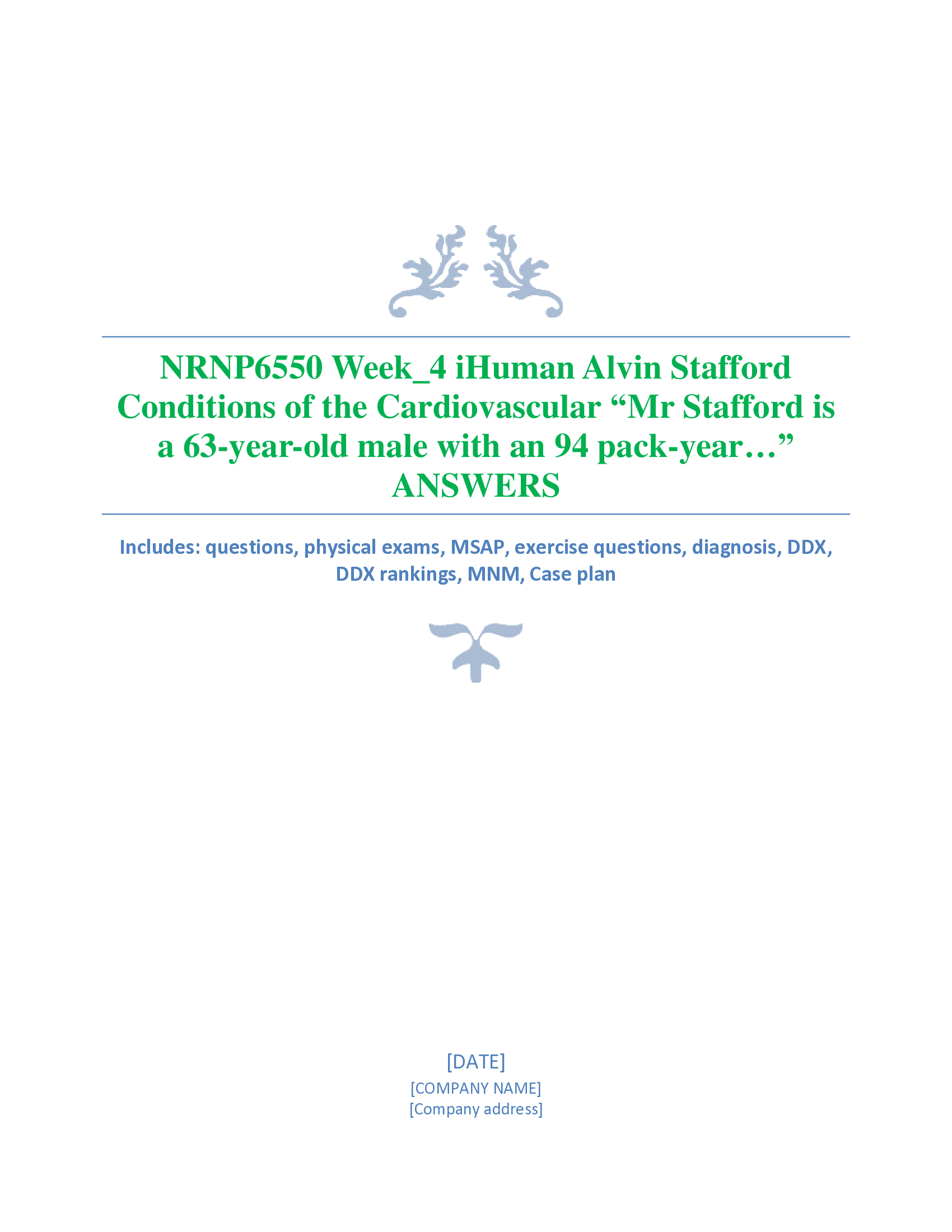 NRNP6550 Week_4 iHuman Alvin Stafford  Conditions of the Cardiovascular “Mr Stafford is a 63-year-old male with an 94 pack 	-year…”  ANSWERS