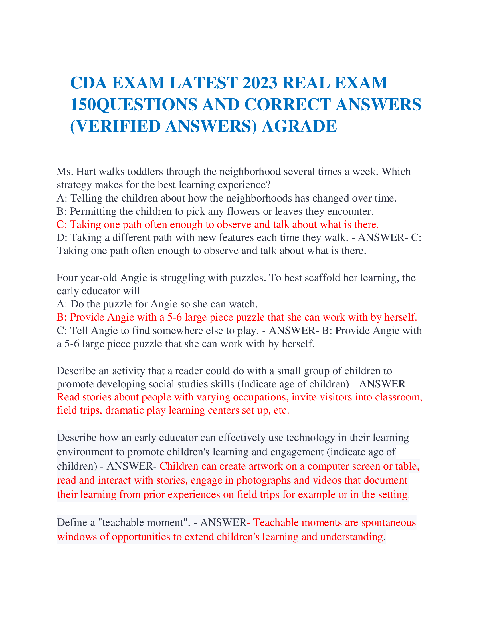 CDA EXAM LATEST 2023 REAL EXAM 150QUESTIONS AND CORRECT ANSWERS (VERIFIED ANSWERS) AGRADE  Ms. Hart walks toddlers through the neighborhood several times a week. Which strategy makes for the best learning experience?