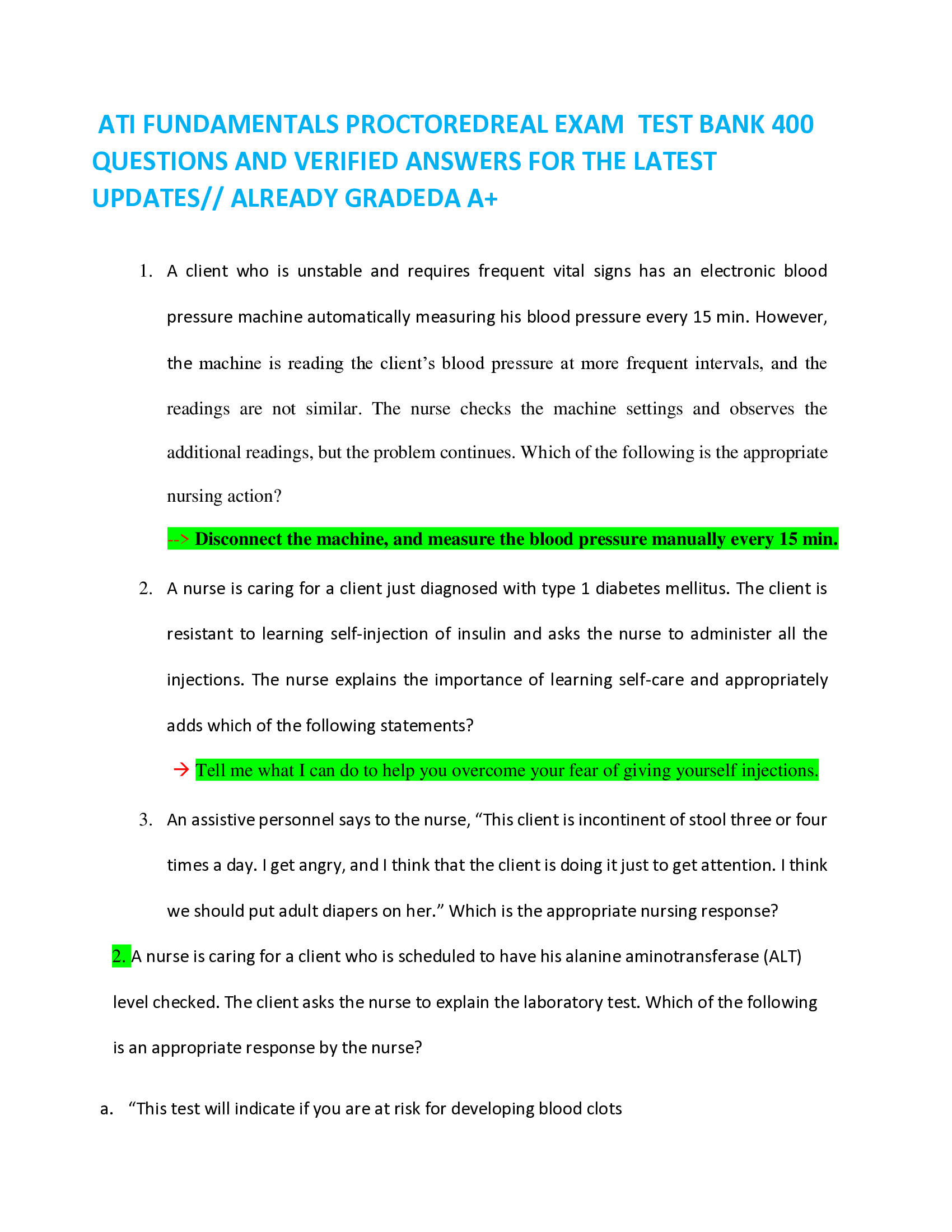 ATI FUNDAMENTALS PROCTOREDREAL EXAM TEST BANK 400 QUESTIONS AND VERIFIED ANSWERS FOR THE LATEST UPDATES | ALREADY GRADEDA A+ A client who is unstable and requires frequent vital signs has an electronic blood pressure machine automatically measuring his blood pressure every 15 min. However, the machine is reading the client’s blood pressure at more frequent intervals, and the readings are not similar. The nurse checks the machin
